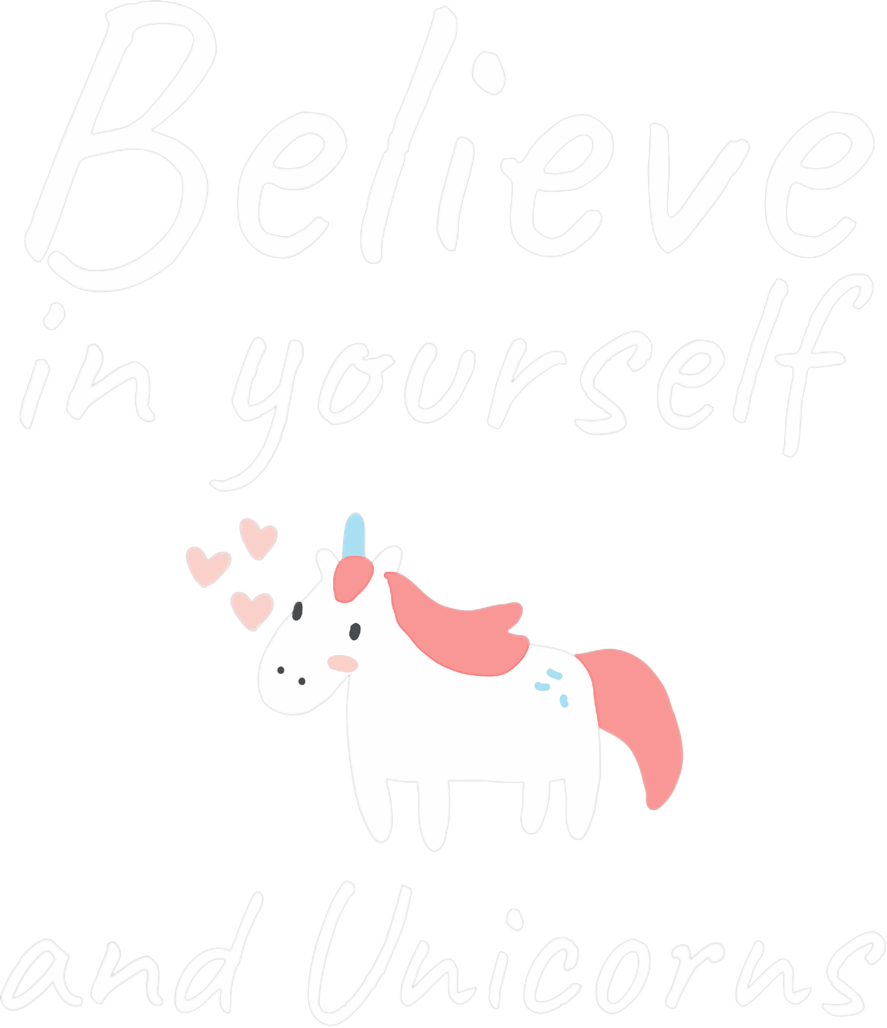 Believe In Yourself And Unicorns DTF Transfer
