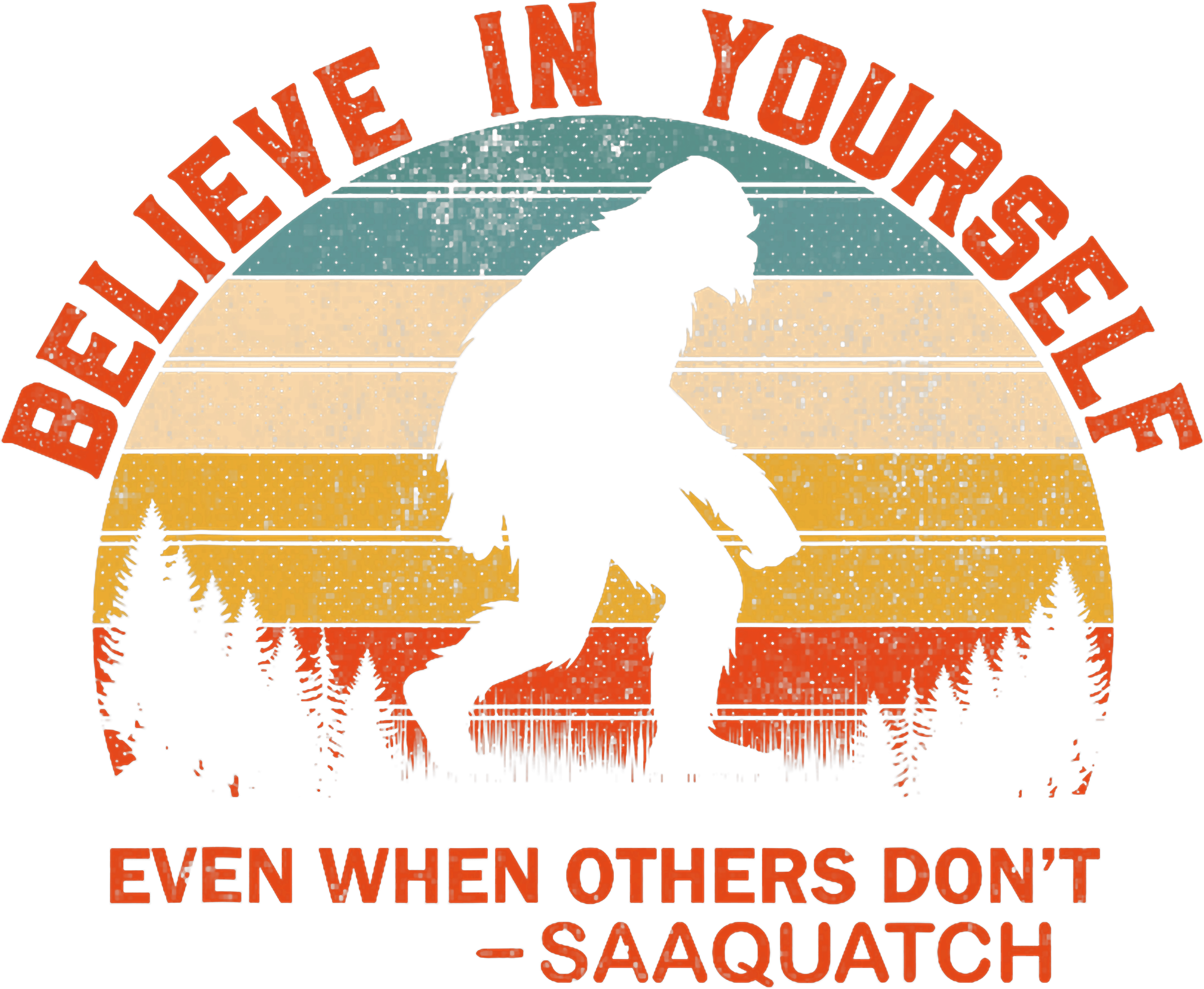 Believe In Yourself Even When Others Dont DTF Transfer