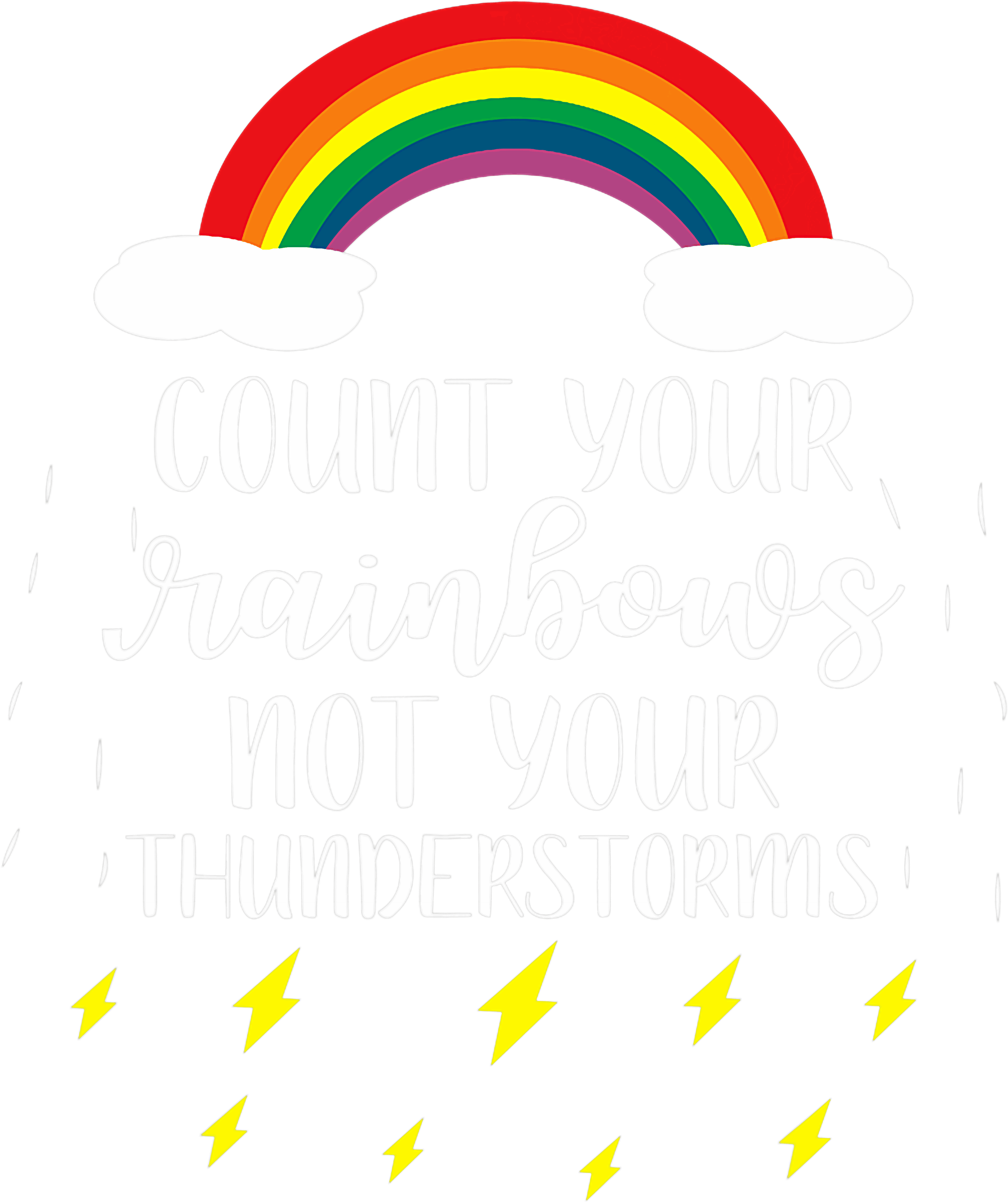 Count Your Rainbows Not Your Thunderstorms DTF Transfer