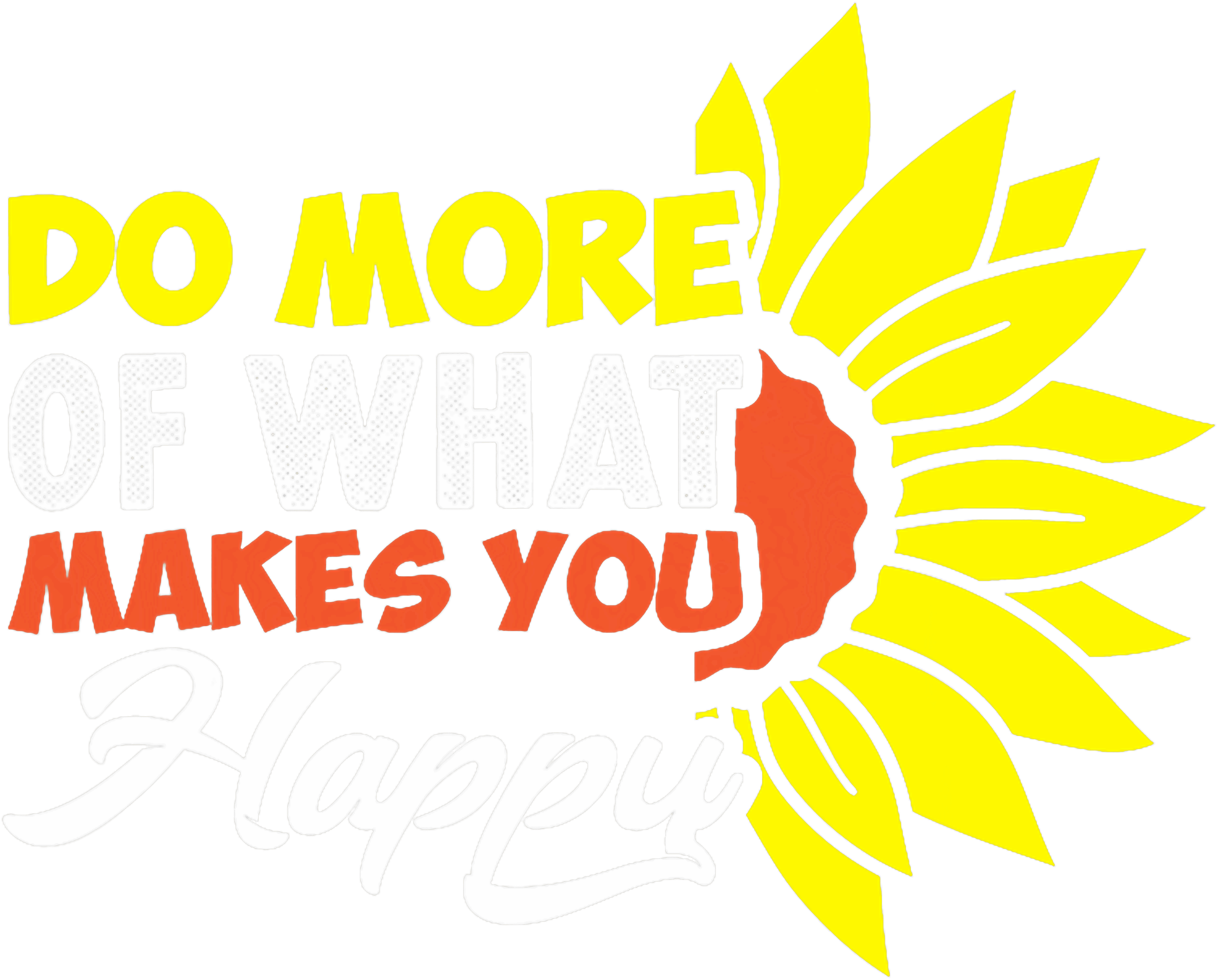 Do More Of What Makes You Happy DTF Transfer