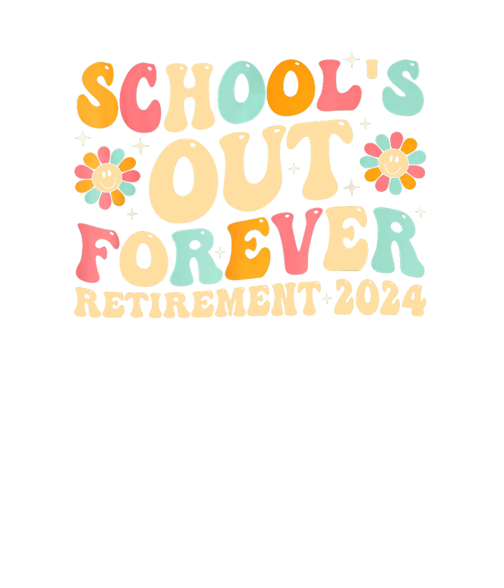 School Is Out Forever Retirement DTF Transfer