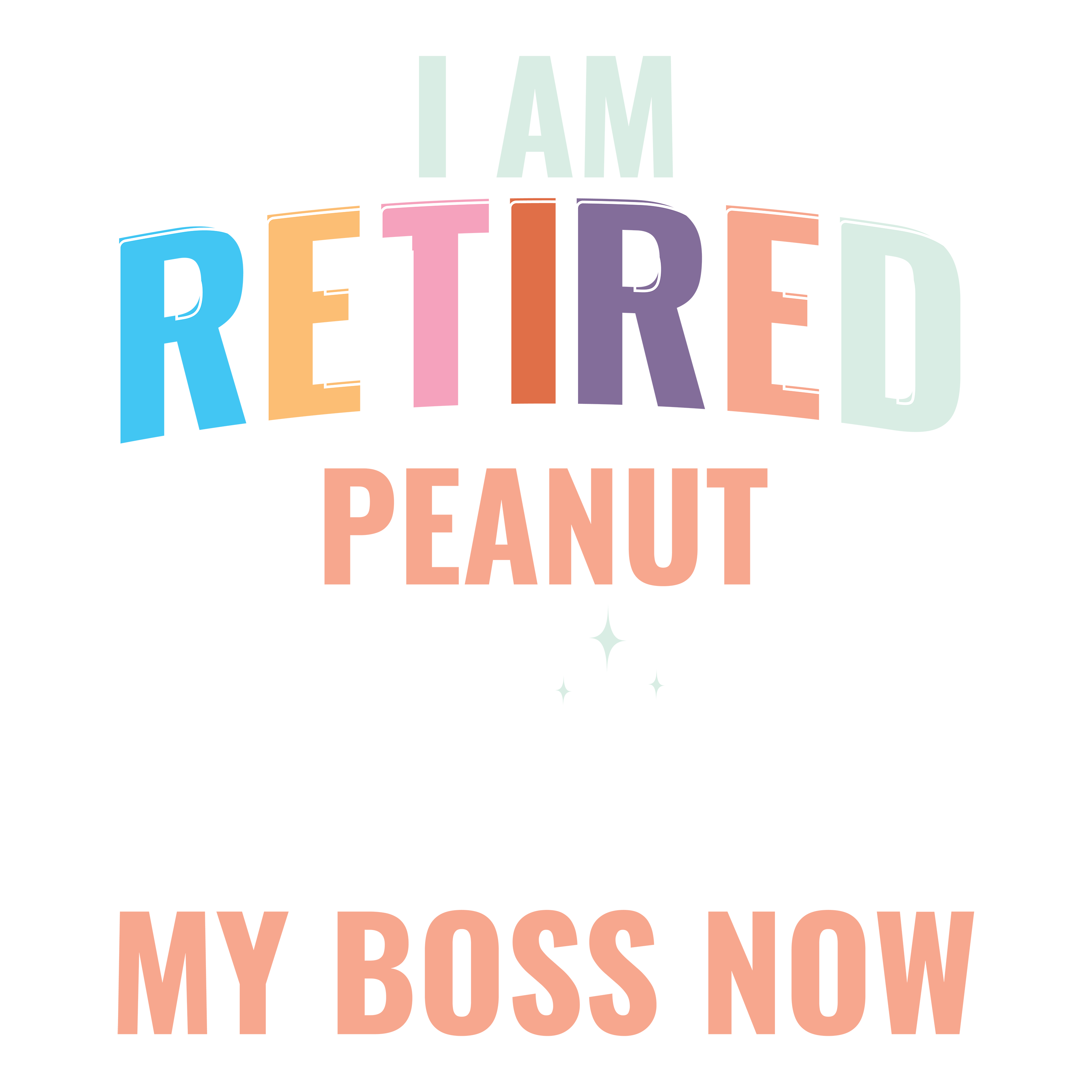 Retired Peanut Is My Boss Now DTF Transfer