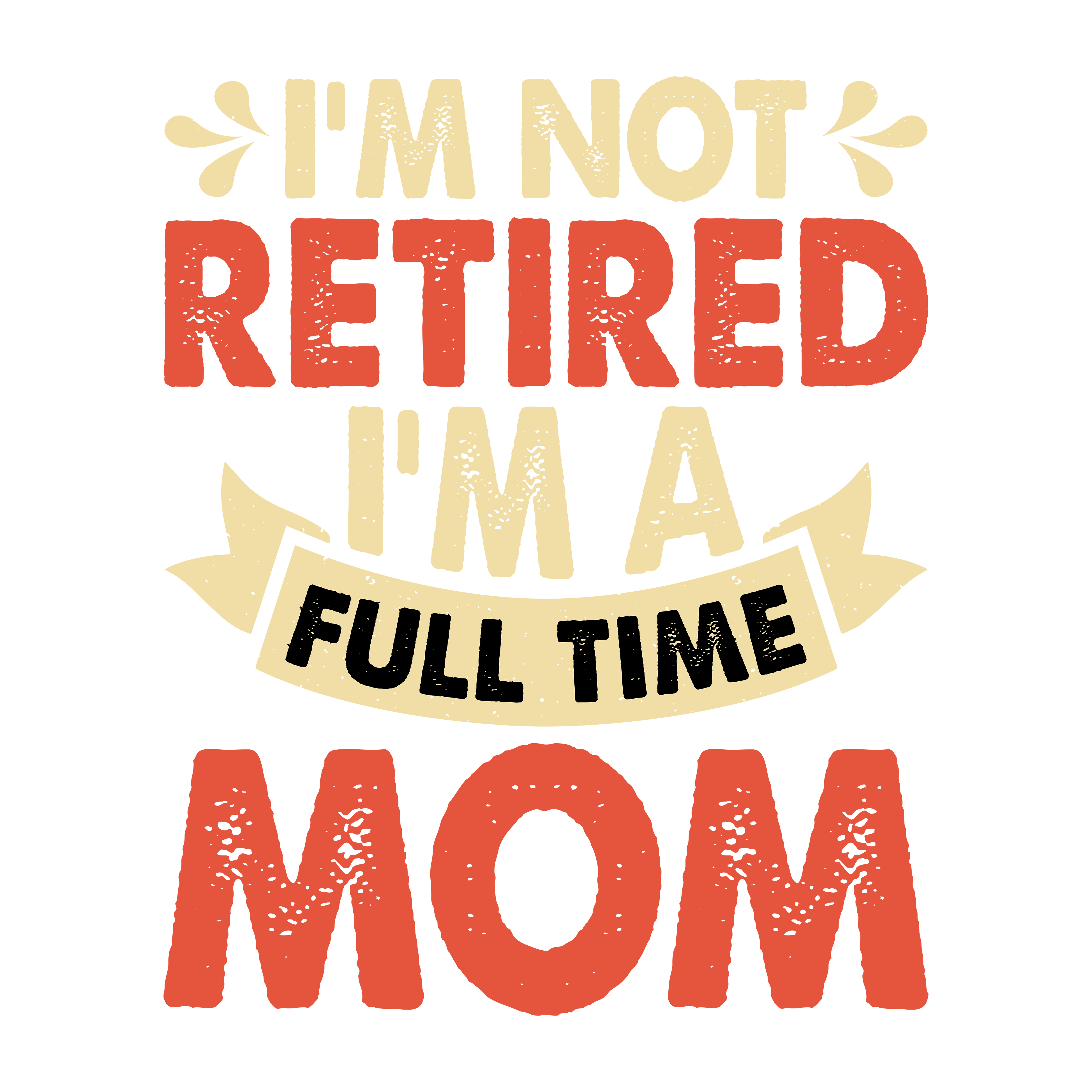 Retired Full Time Mom DTF Transfer