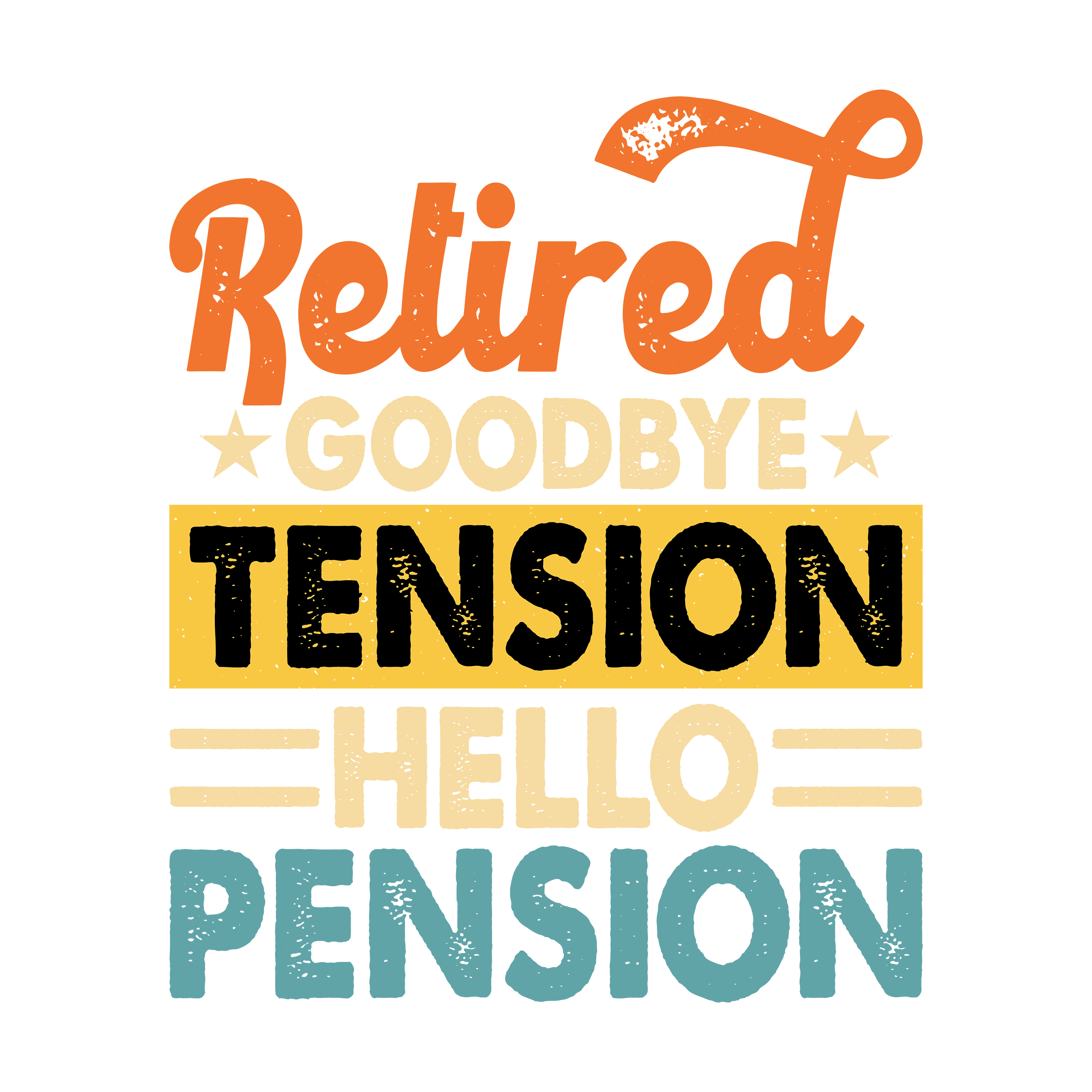 Retired Goodbye Tension Hello Pension DTF Transfer