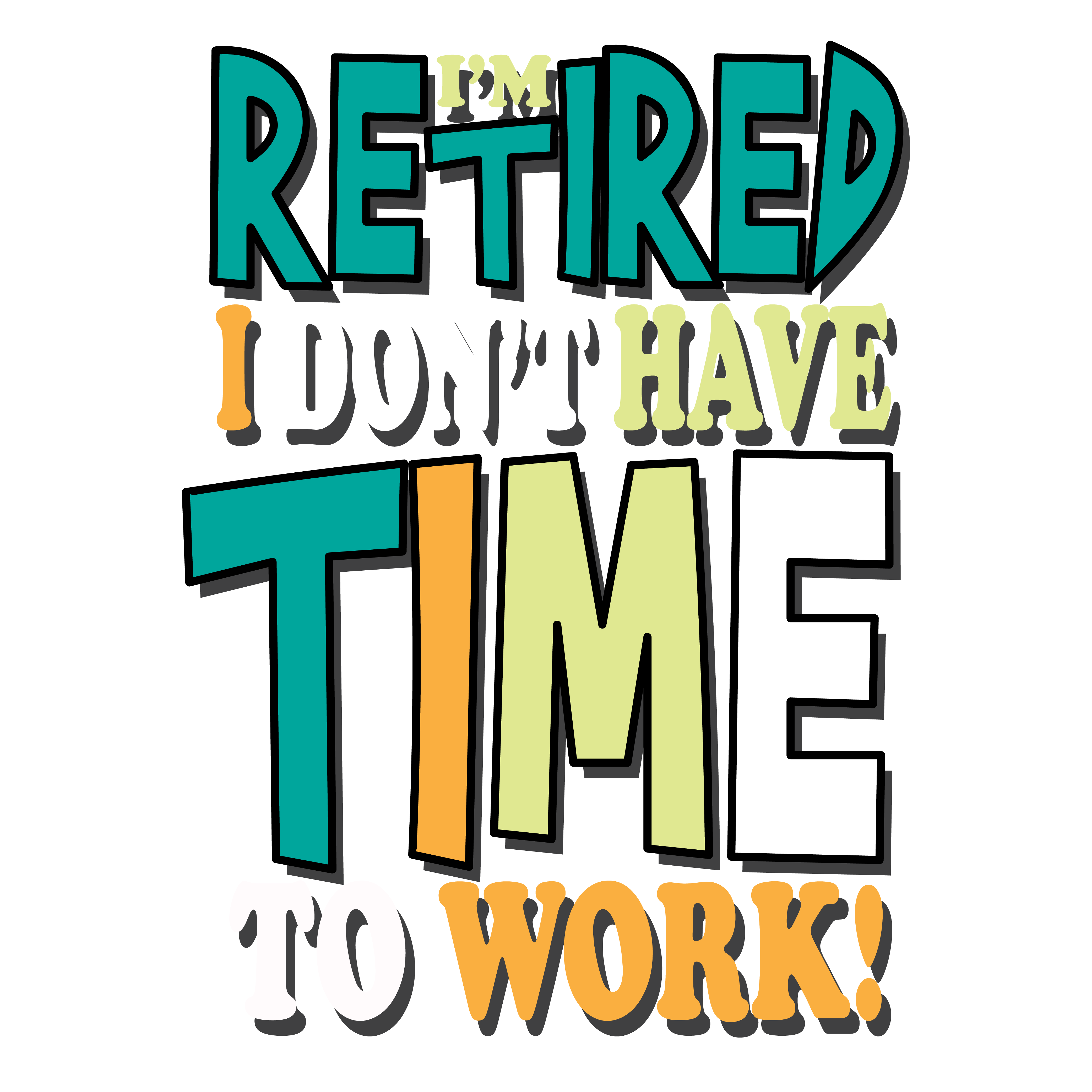 Retired No Time To Work DTF Transfer