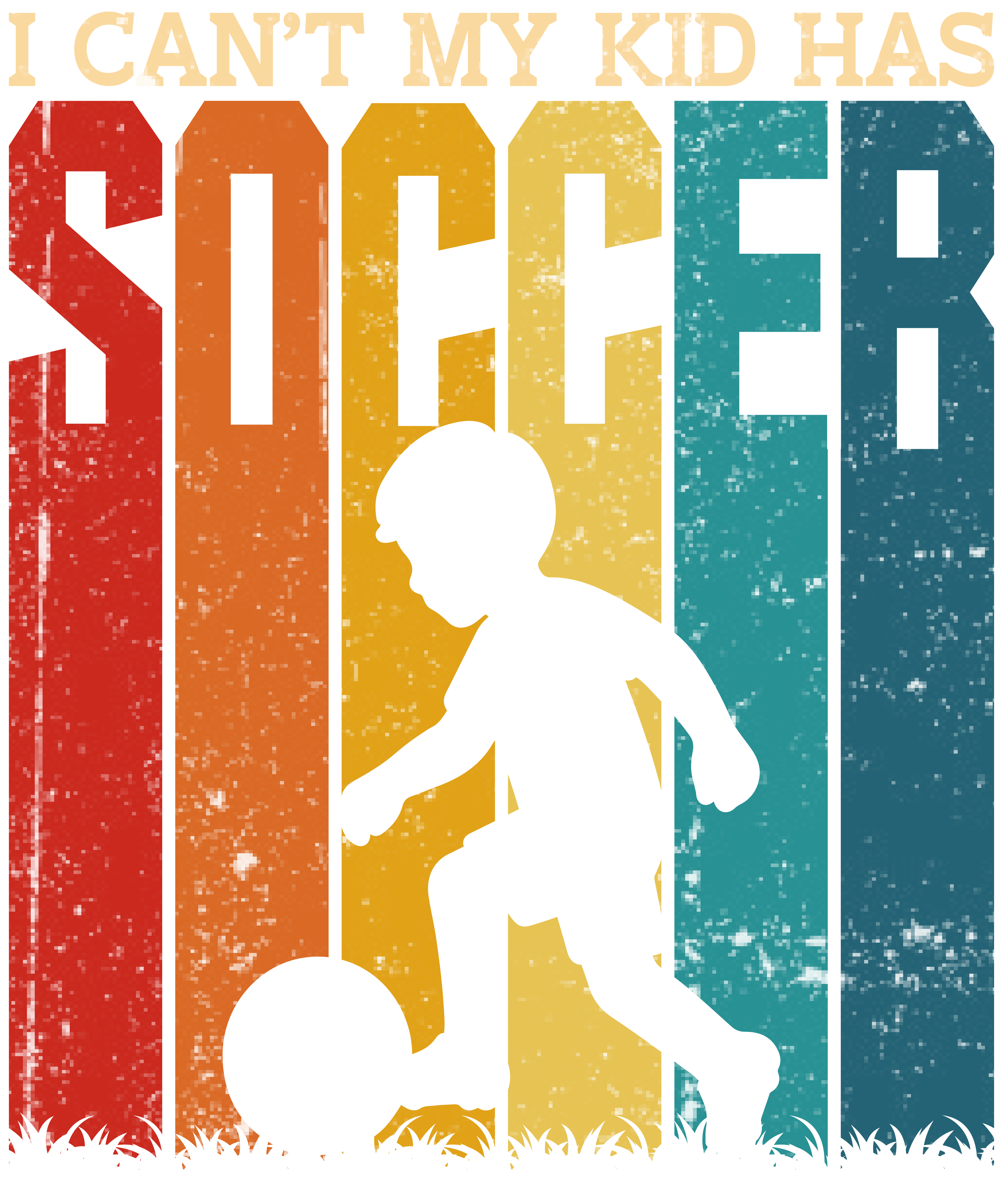 I Cant My Kid Has Soccer DTF Transfer