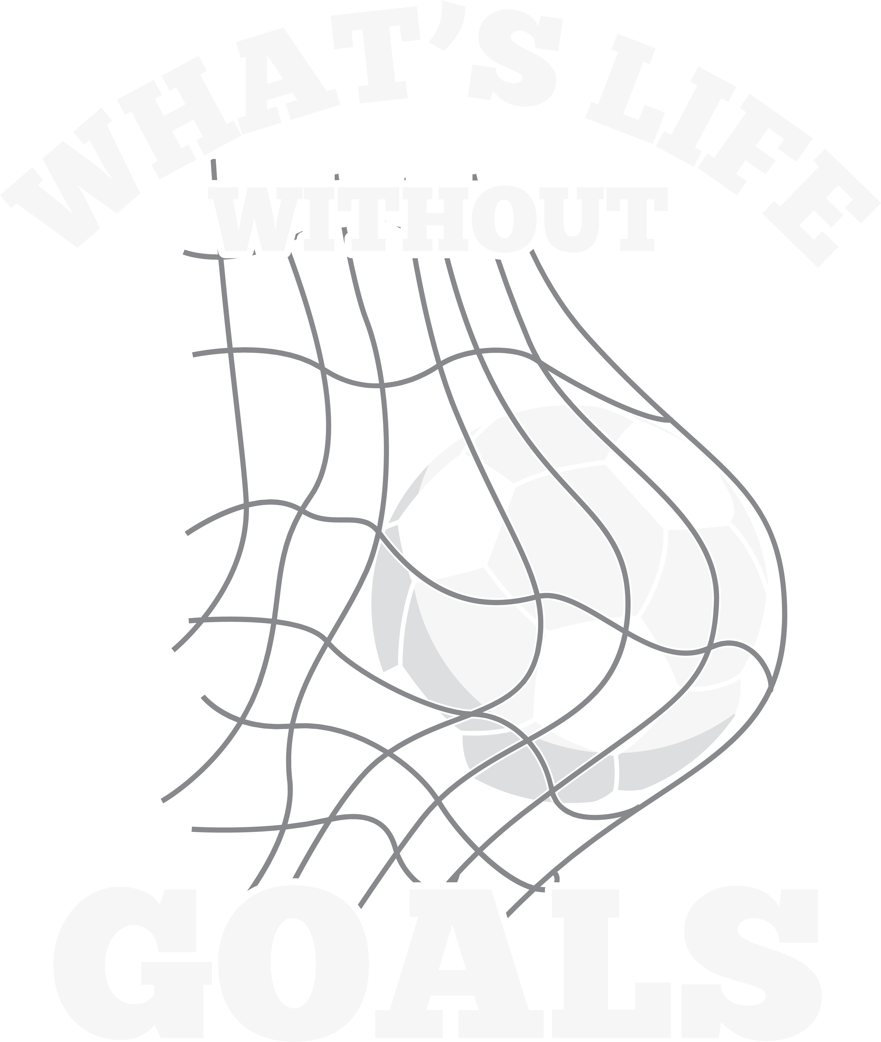 Whats Life Without Goals DTF Transfer