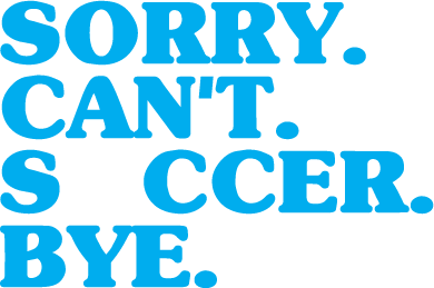 Sorry Cant Soccer Bye DTF Transfer