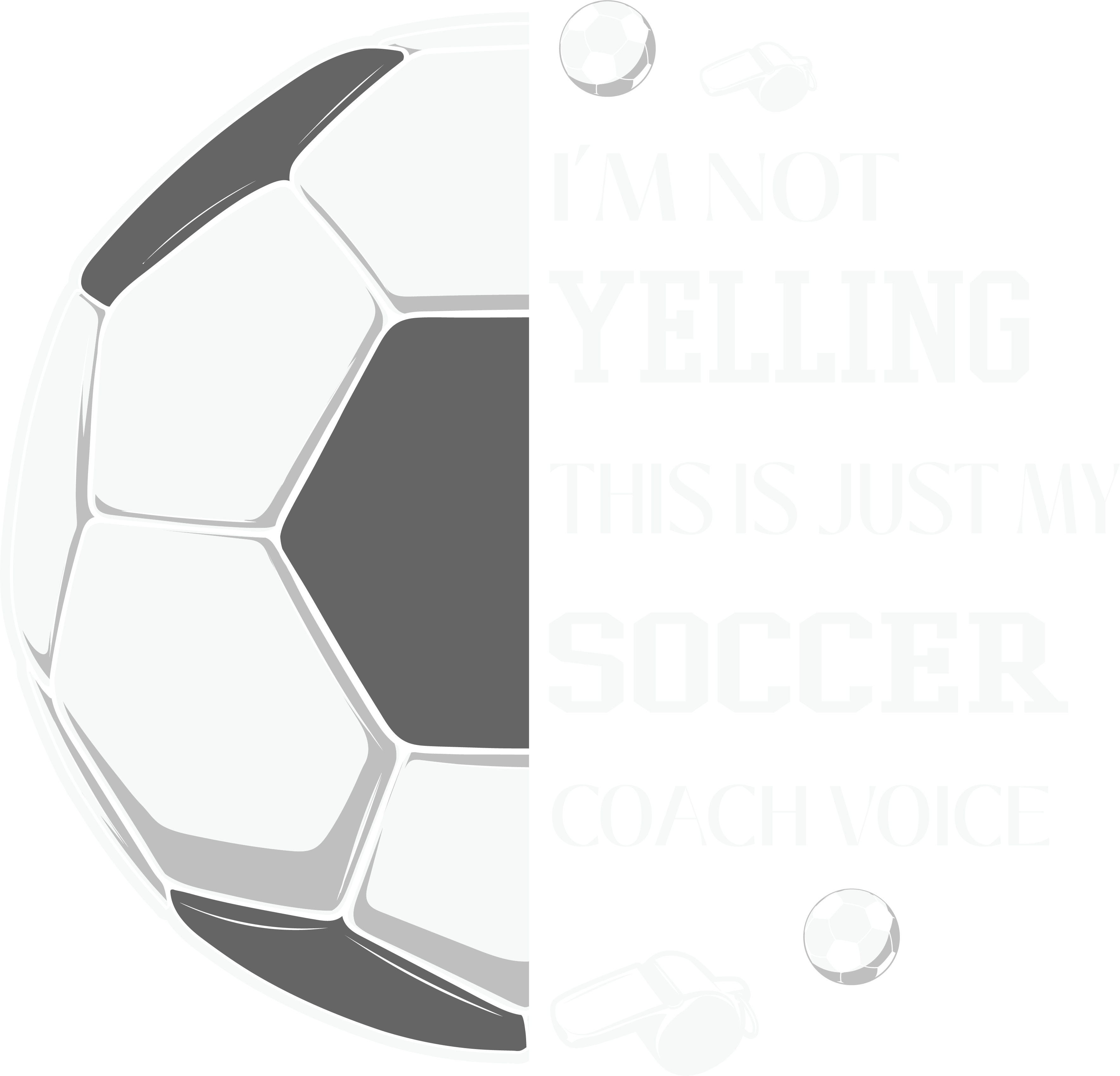 Im Not Yelling This Is Just My Soccer Coach Voice DTF Transfer