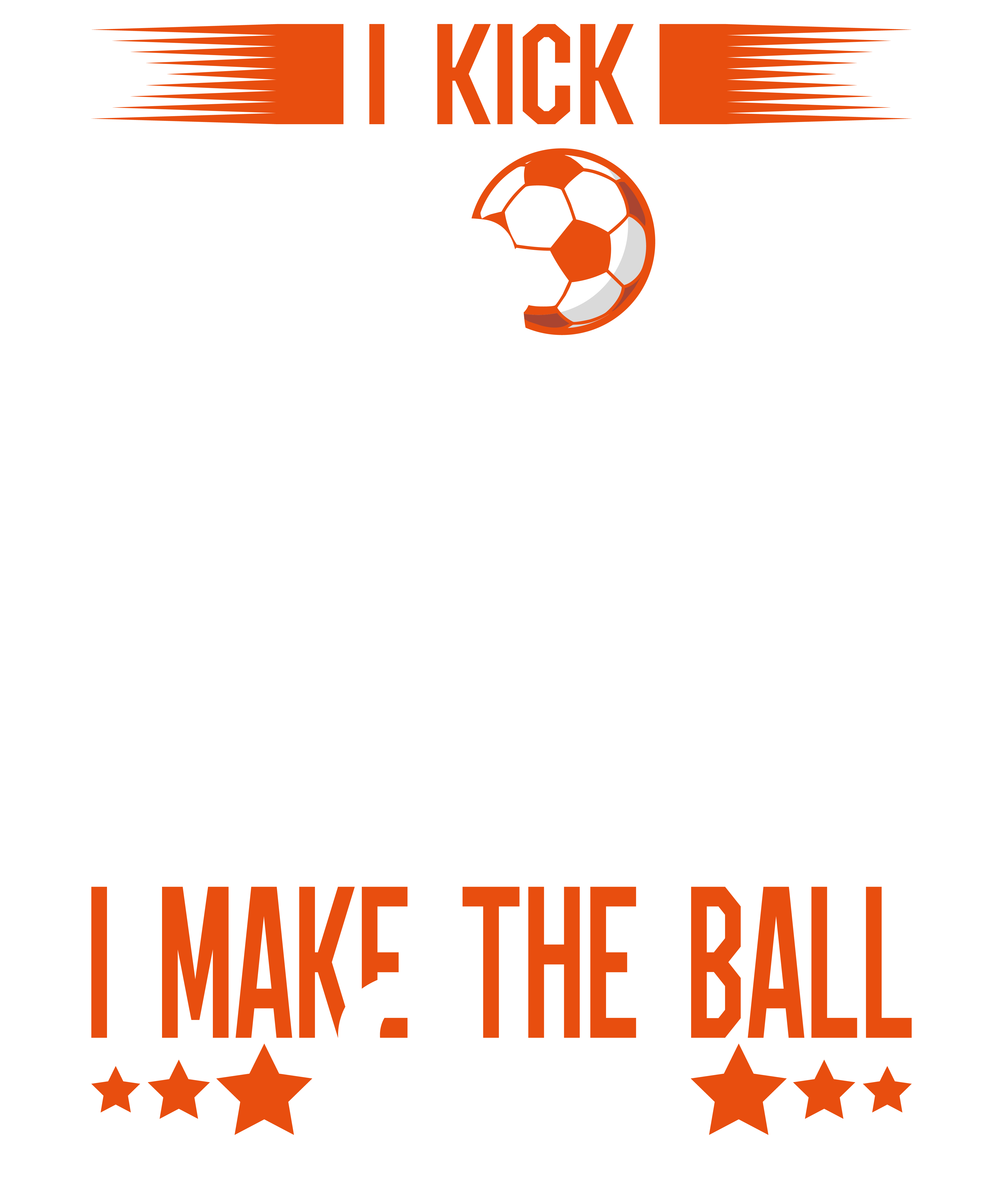 I Kick I Score I Make The Ball Soar DTF Transfer