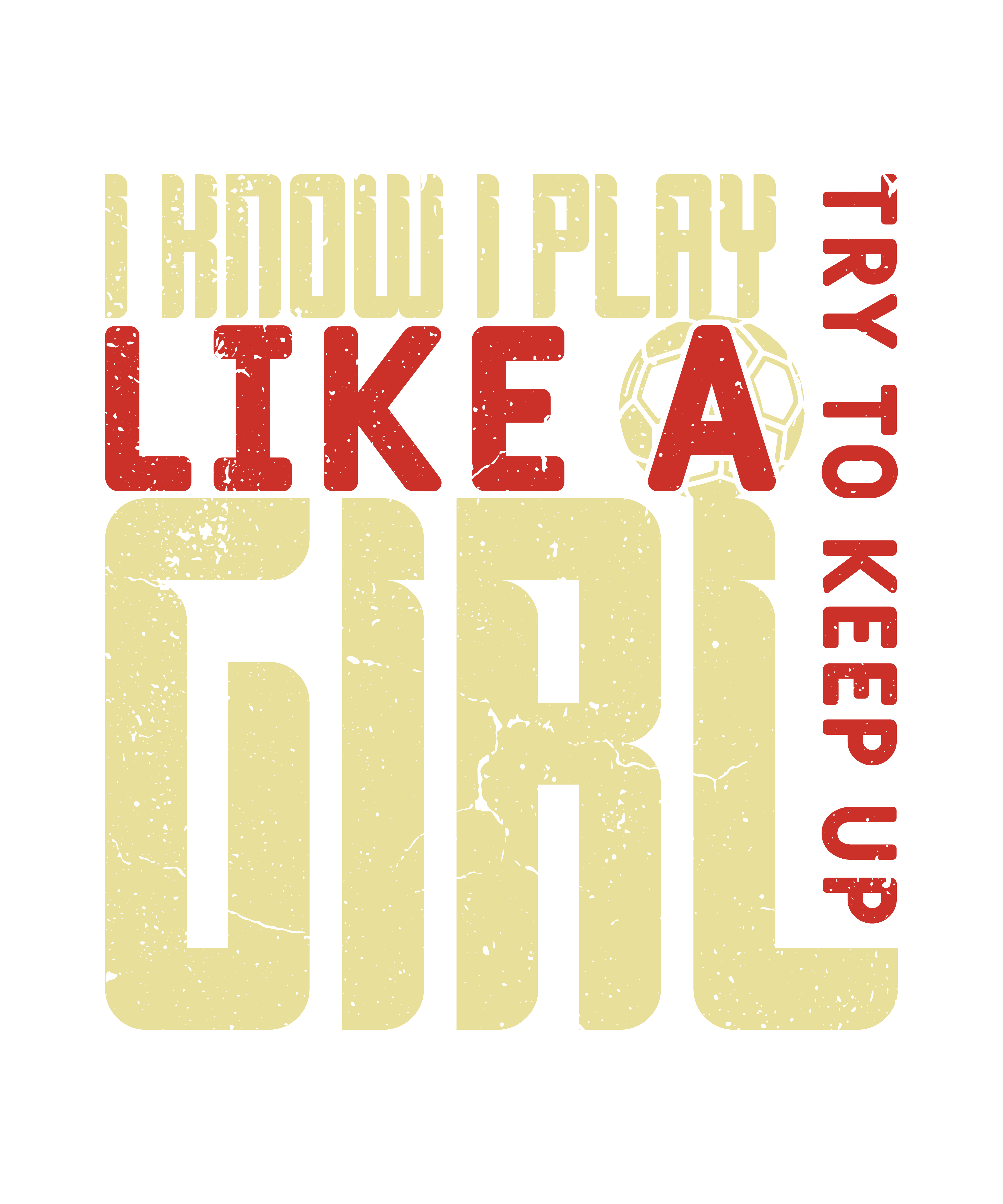 I Know I Play Like A Girl Try To Keep Up DTF Transfer