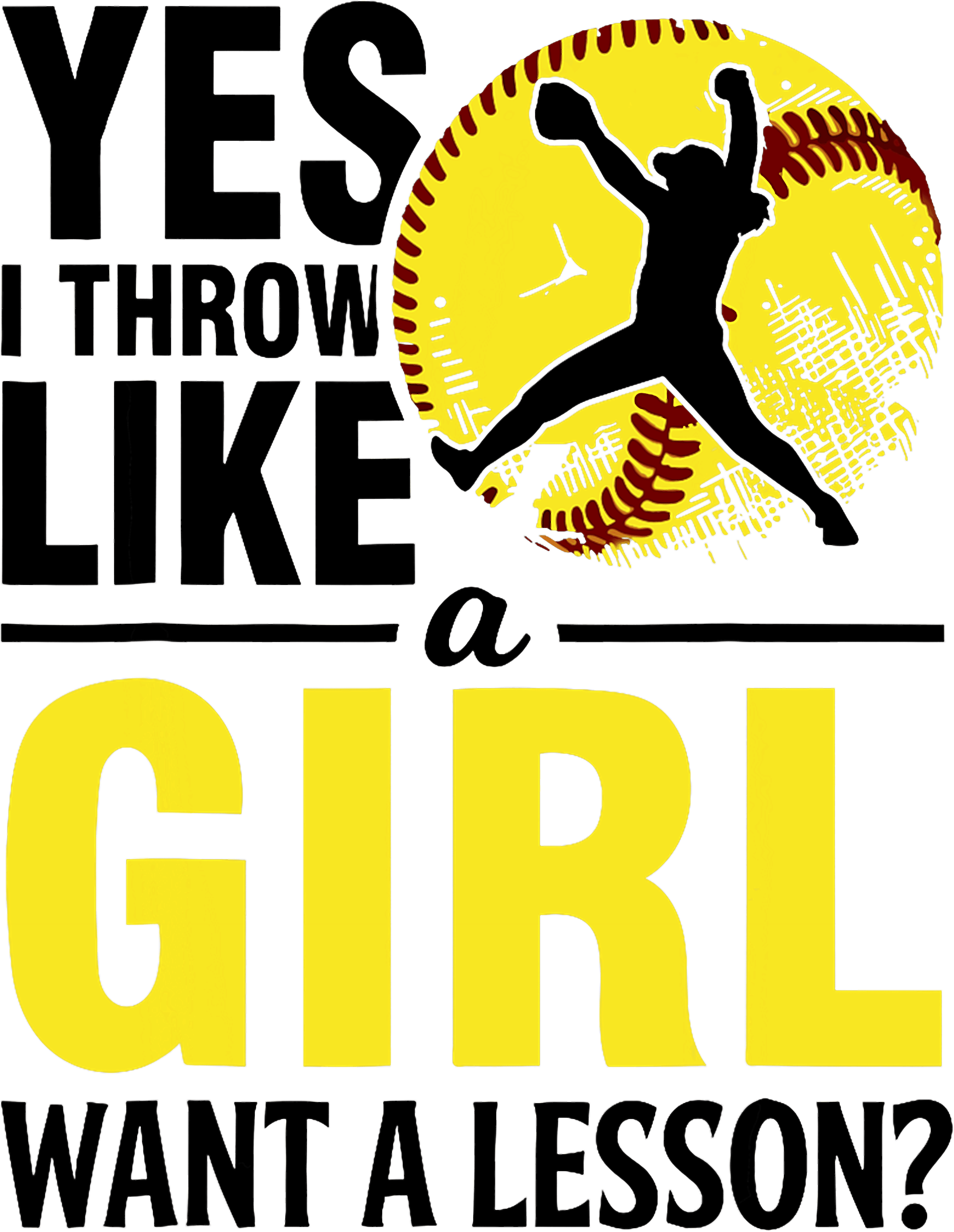 Yes I Throw Like A Girl Want A Lesson DTF Transfer