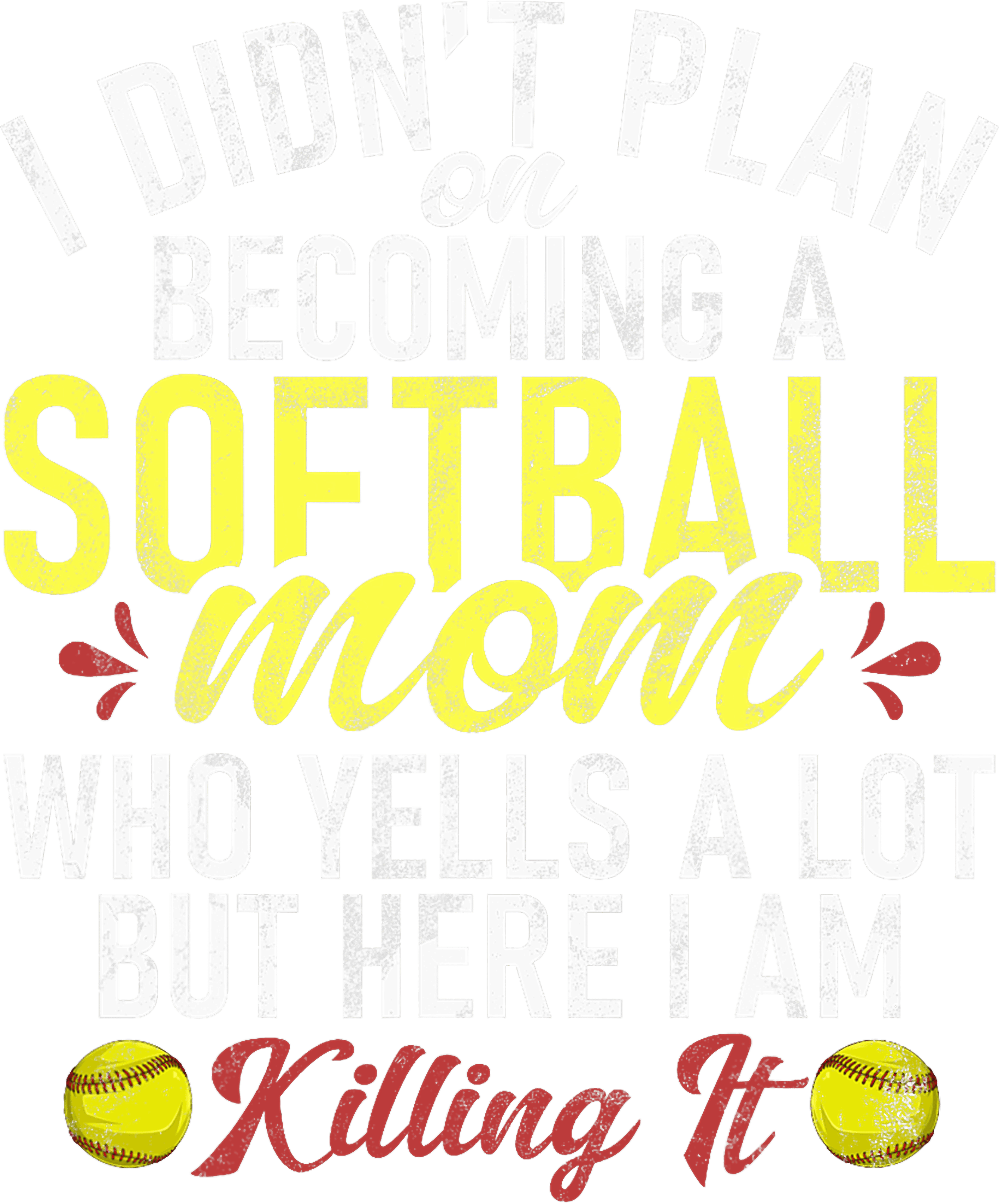 I Didnt Plan On Becoming A Softball Mom DTF Transfer