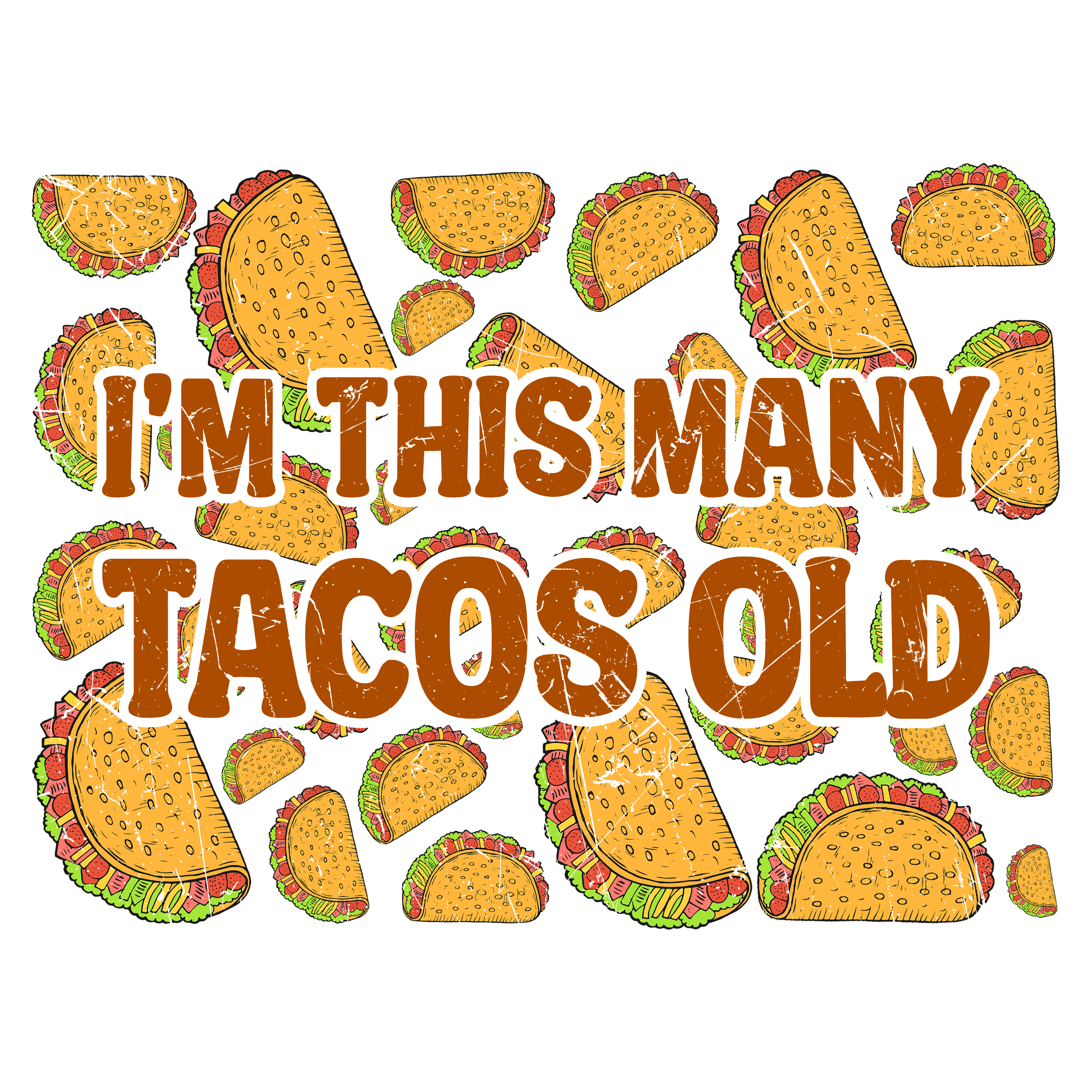 Im This Many Tacos Old DTF Transfer