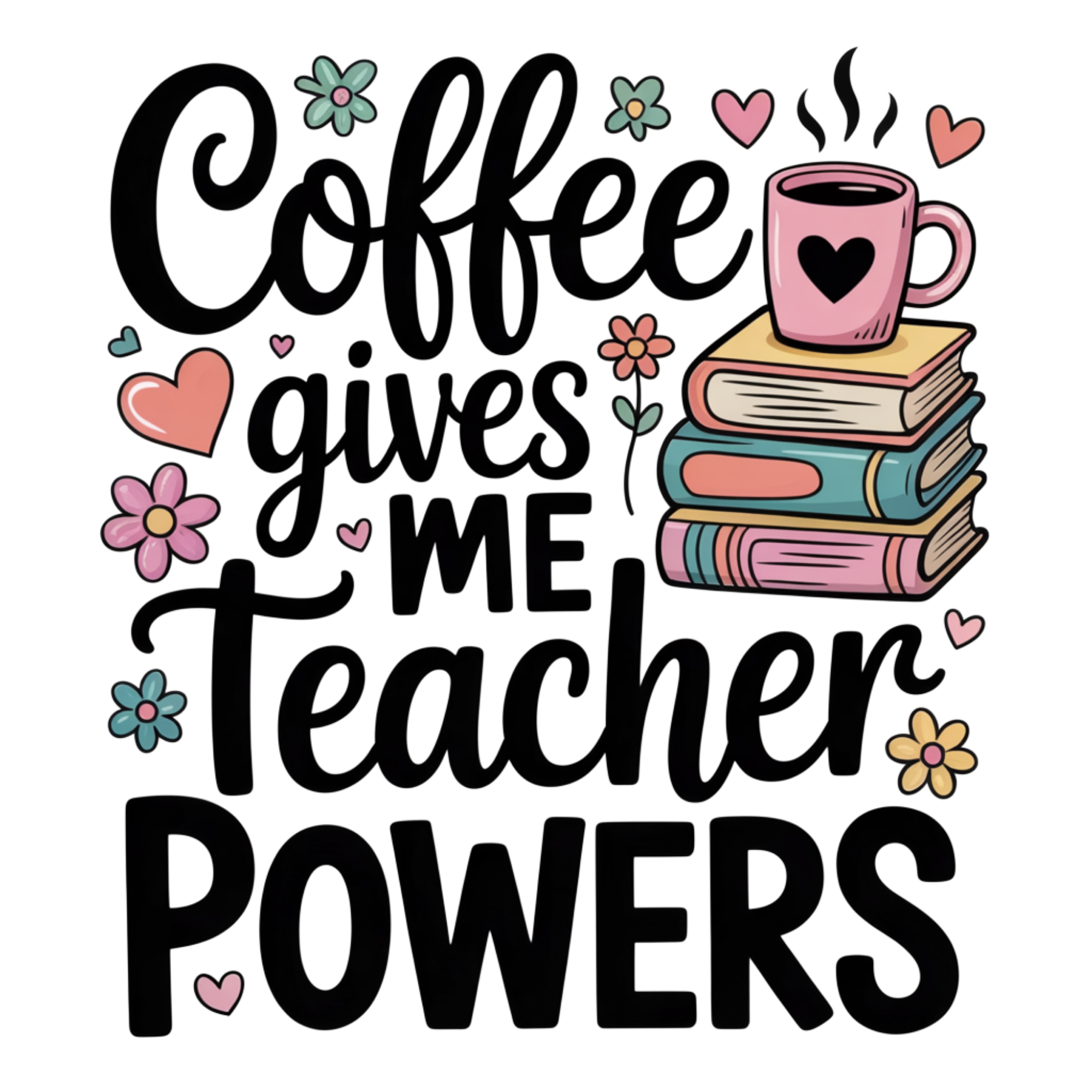 Coffee Gives Me Teacher Powers DTF Transfer