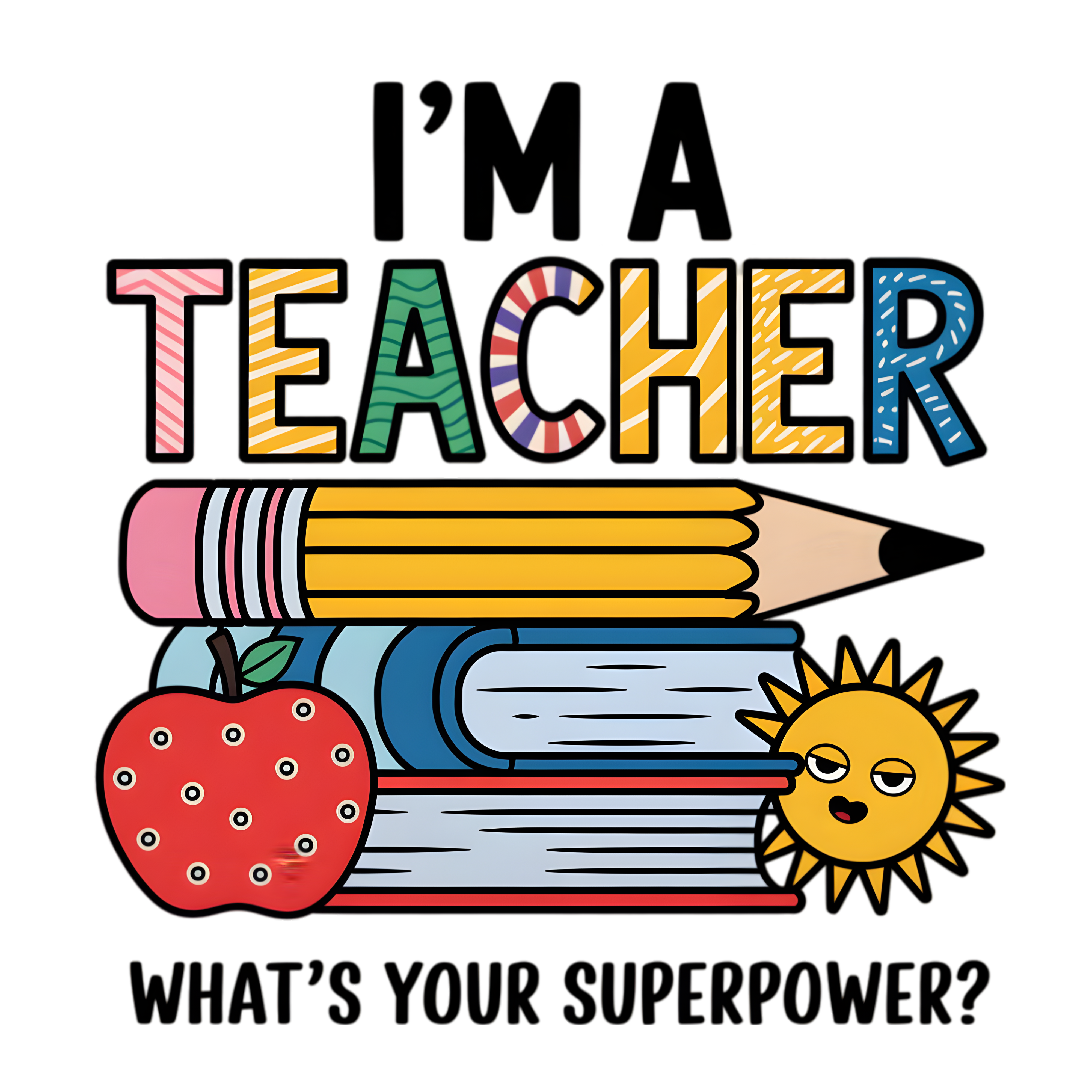 Im A Teacher Whats Your Superpower DTF Transfer