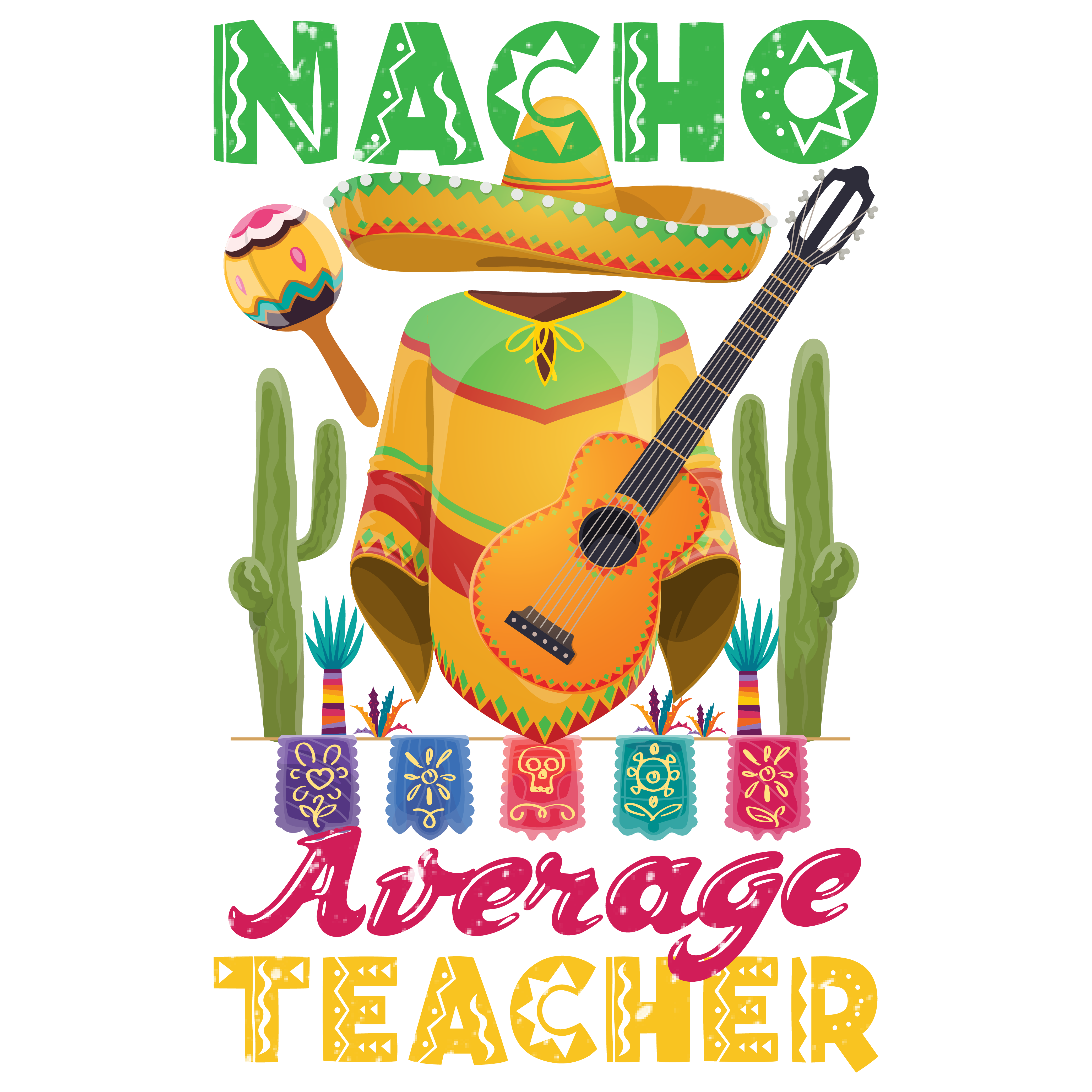 Nacho Average Teacher With Sombrero And Guitar DTF Transfer