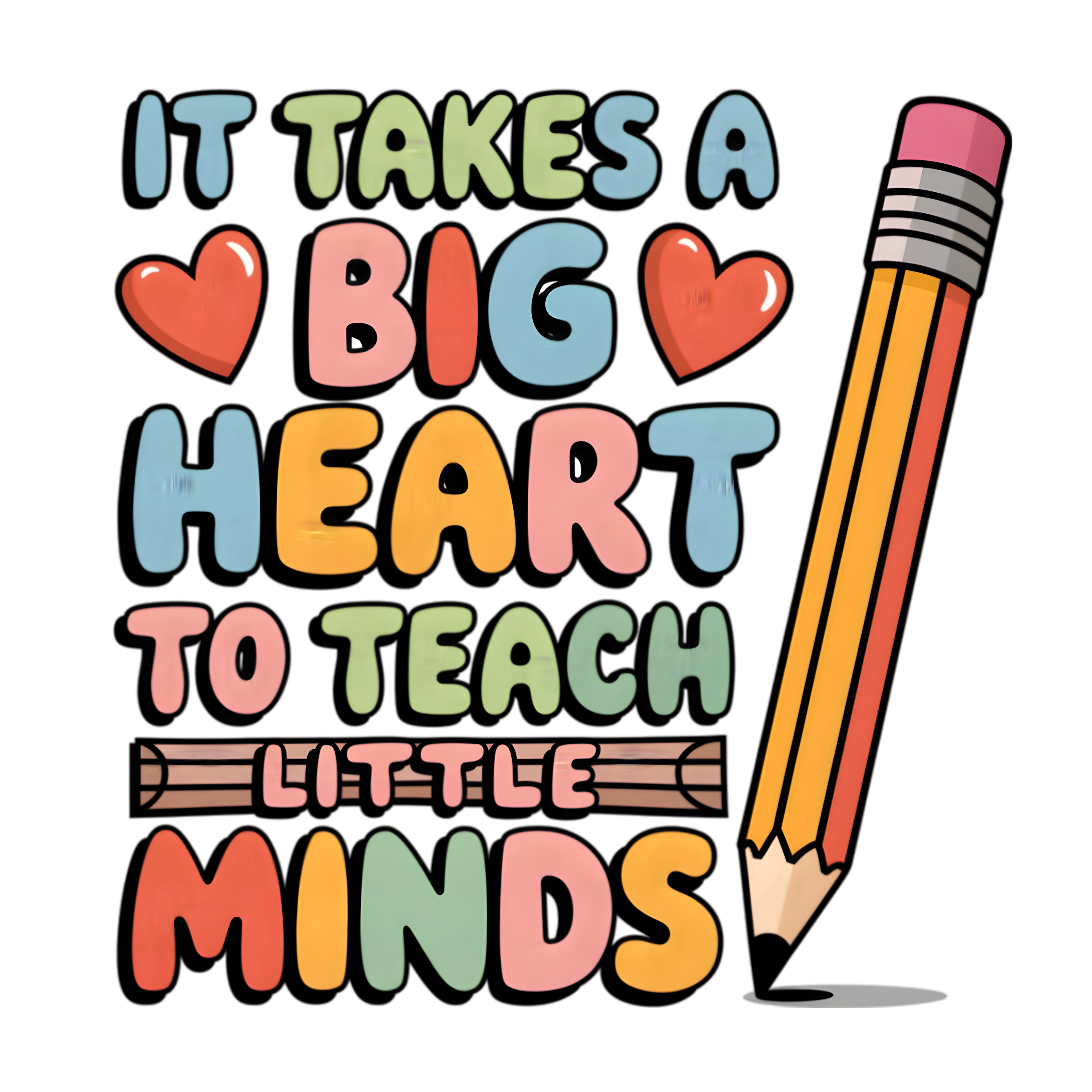 It Takes A Big Heart To Teach Little Minds DTF Transfer
