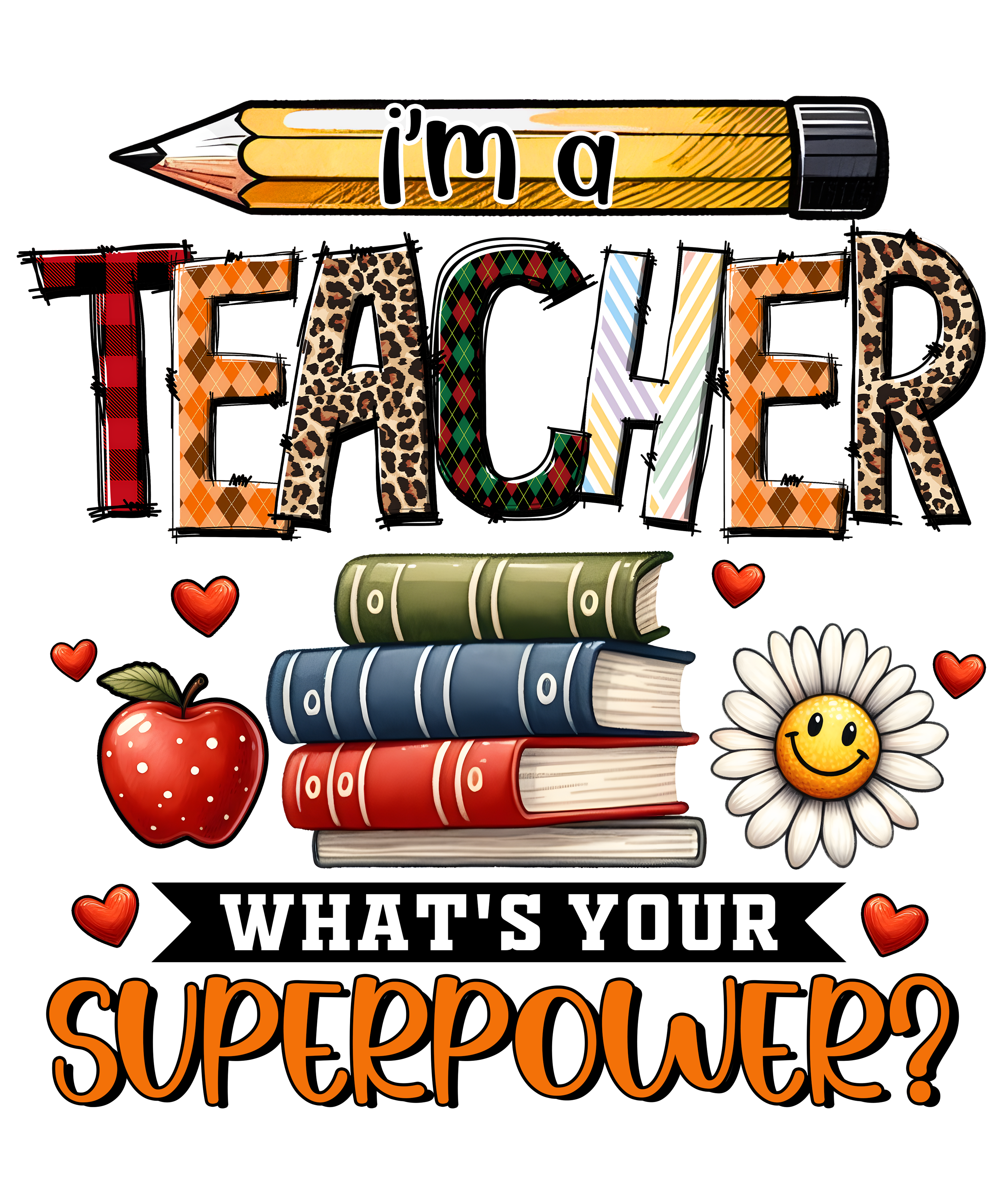 Im A Teacher Whats Your Superpower DTF Transfer