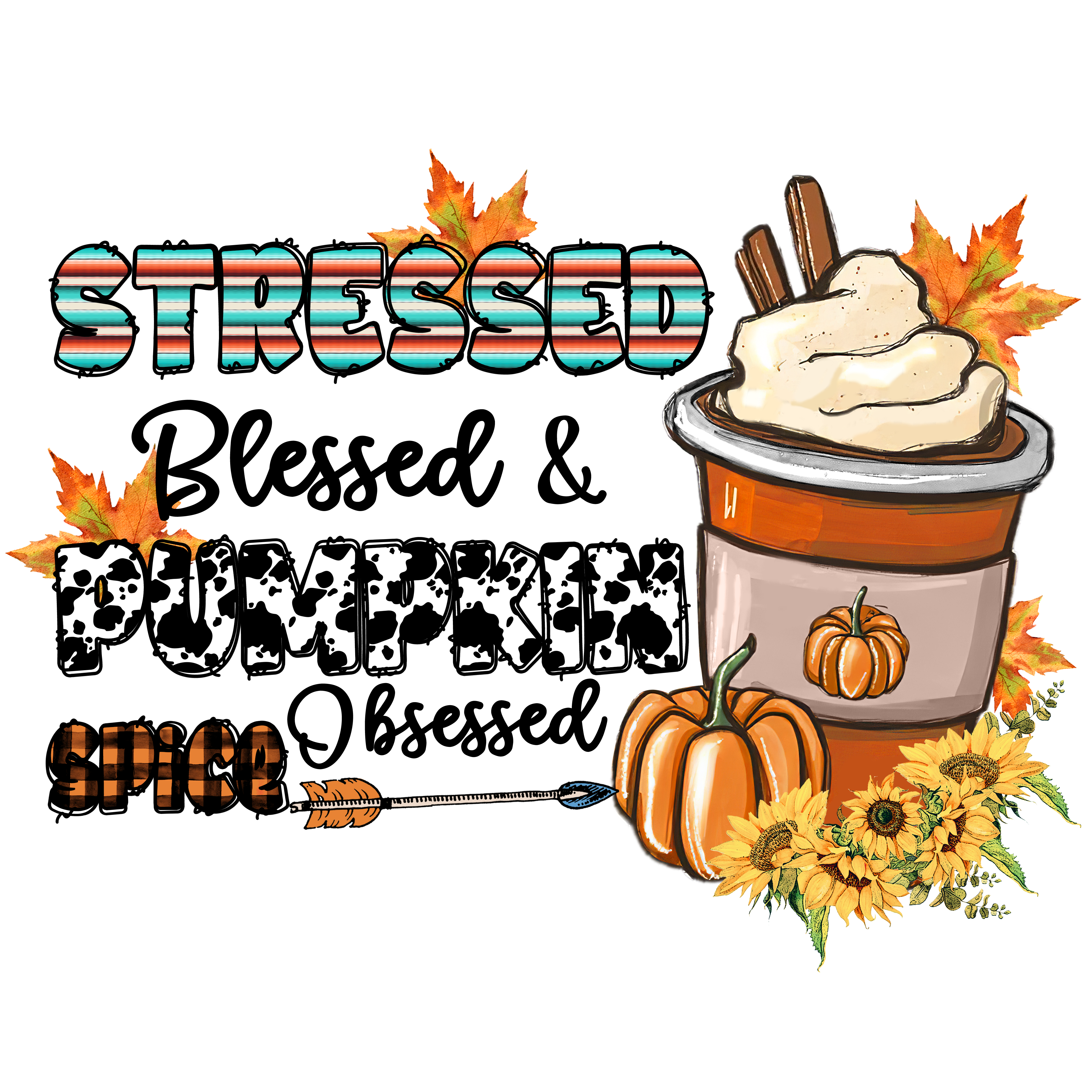 Stressed Blessed Pumpkin Spice Obsessed DTF Transfer