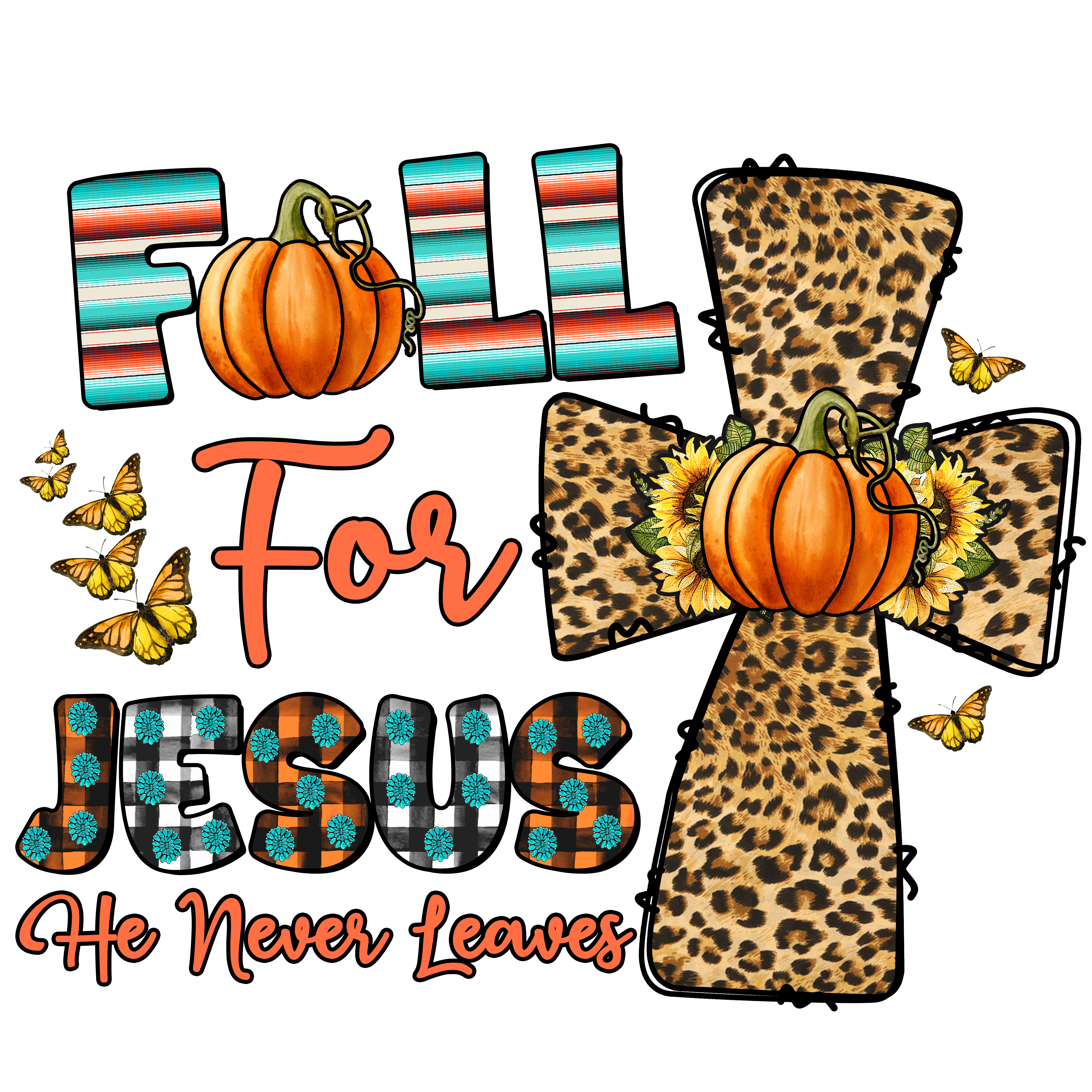Fall For Jesus He Never Leaves DTF Transfer