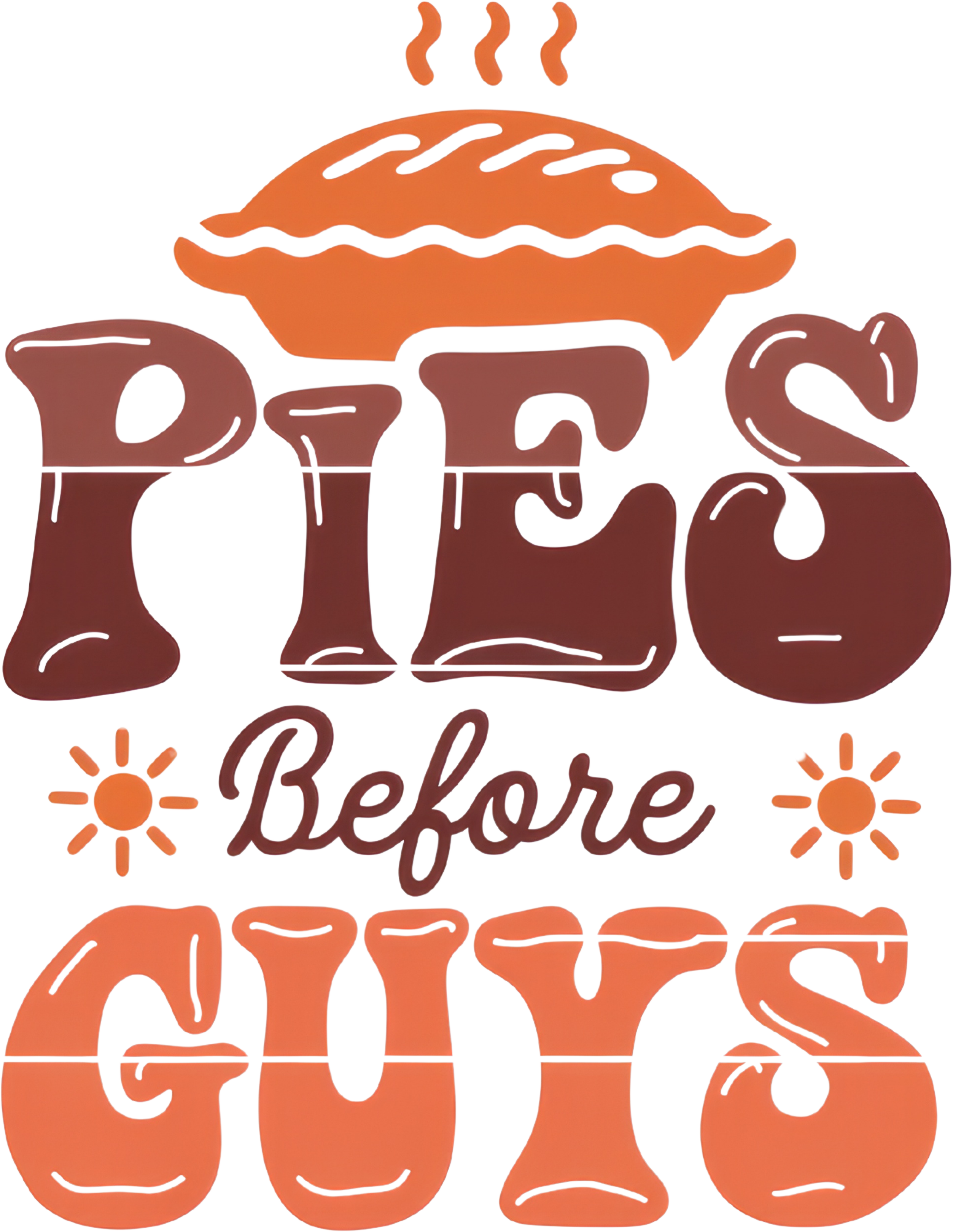 Pies Before Guys DTF Transfer