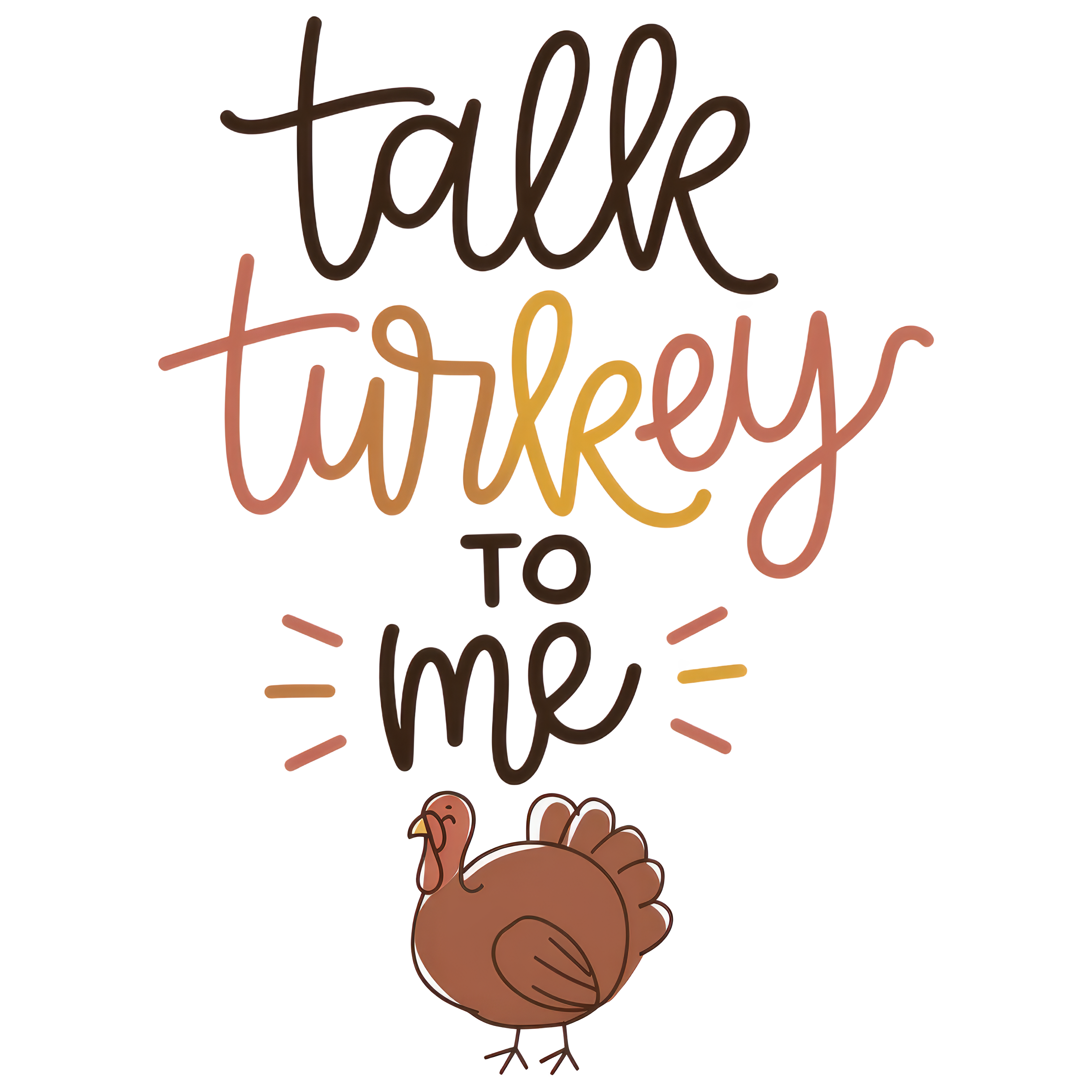 Talk Turkey To Me DTF Transfer