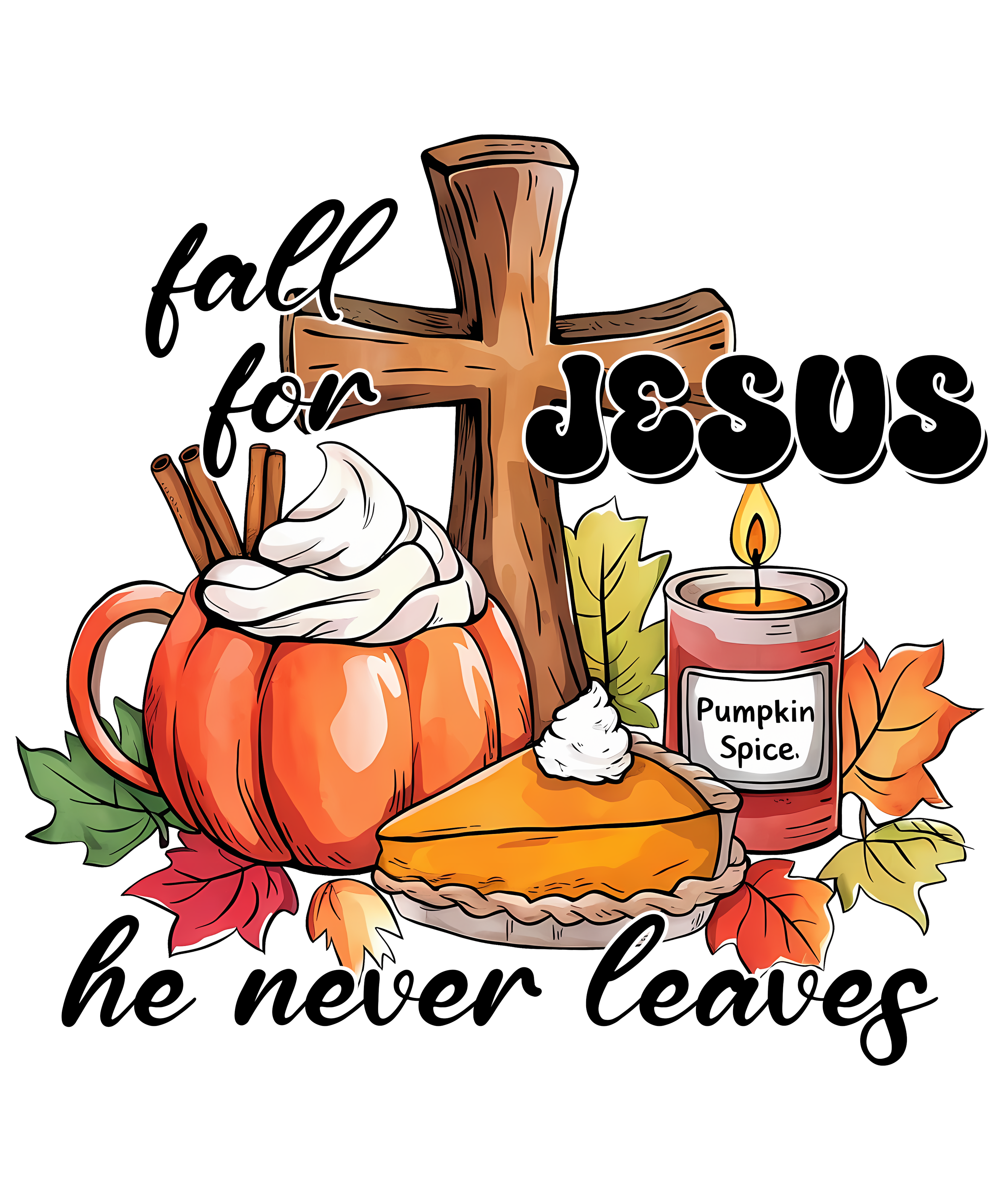 Fall For Jesus He Never Leaves DTF Transfer