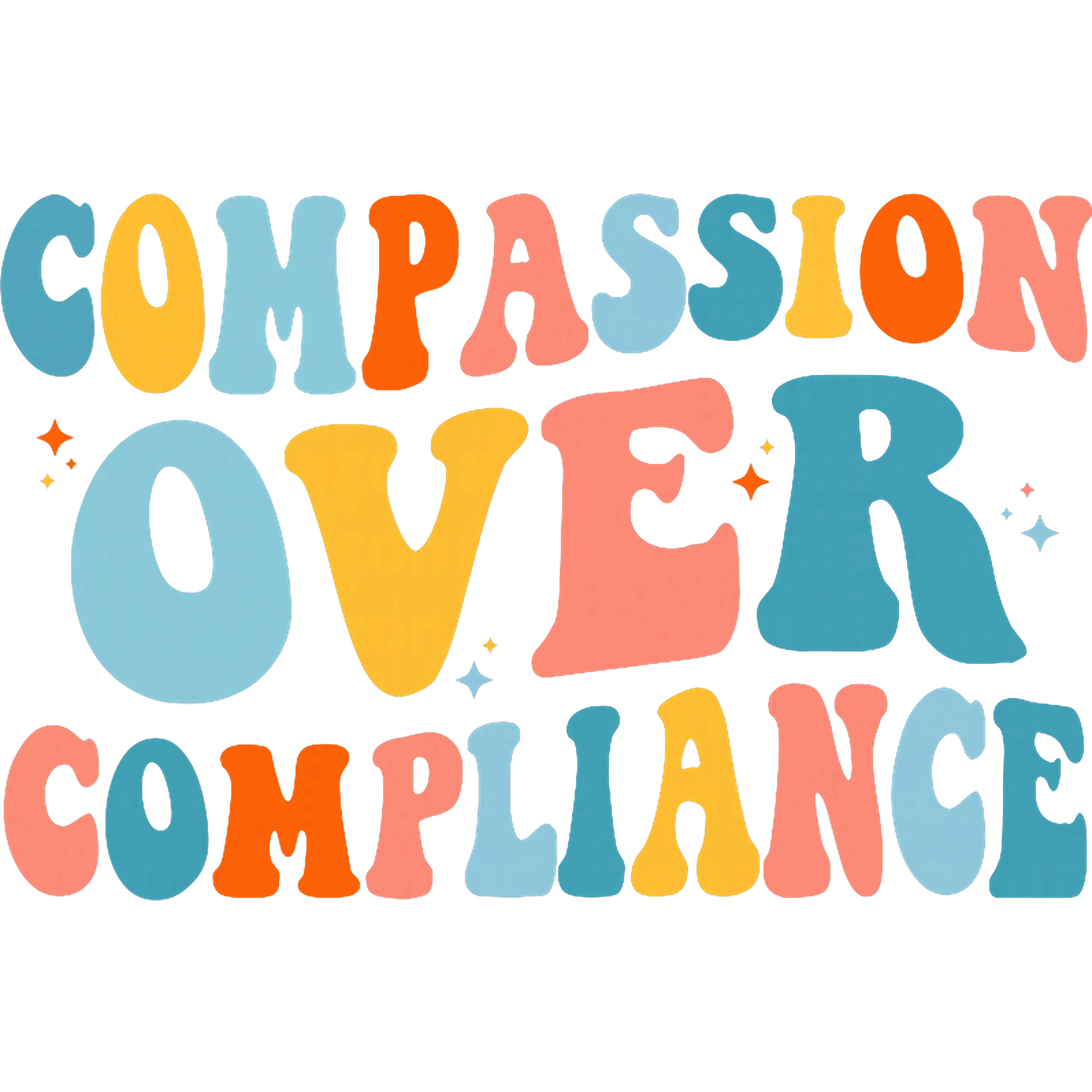 Compassion Over Compliance Colorful DTF Transfer