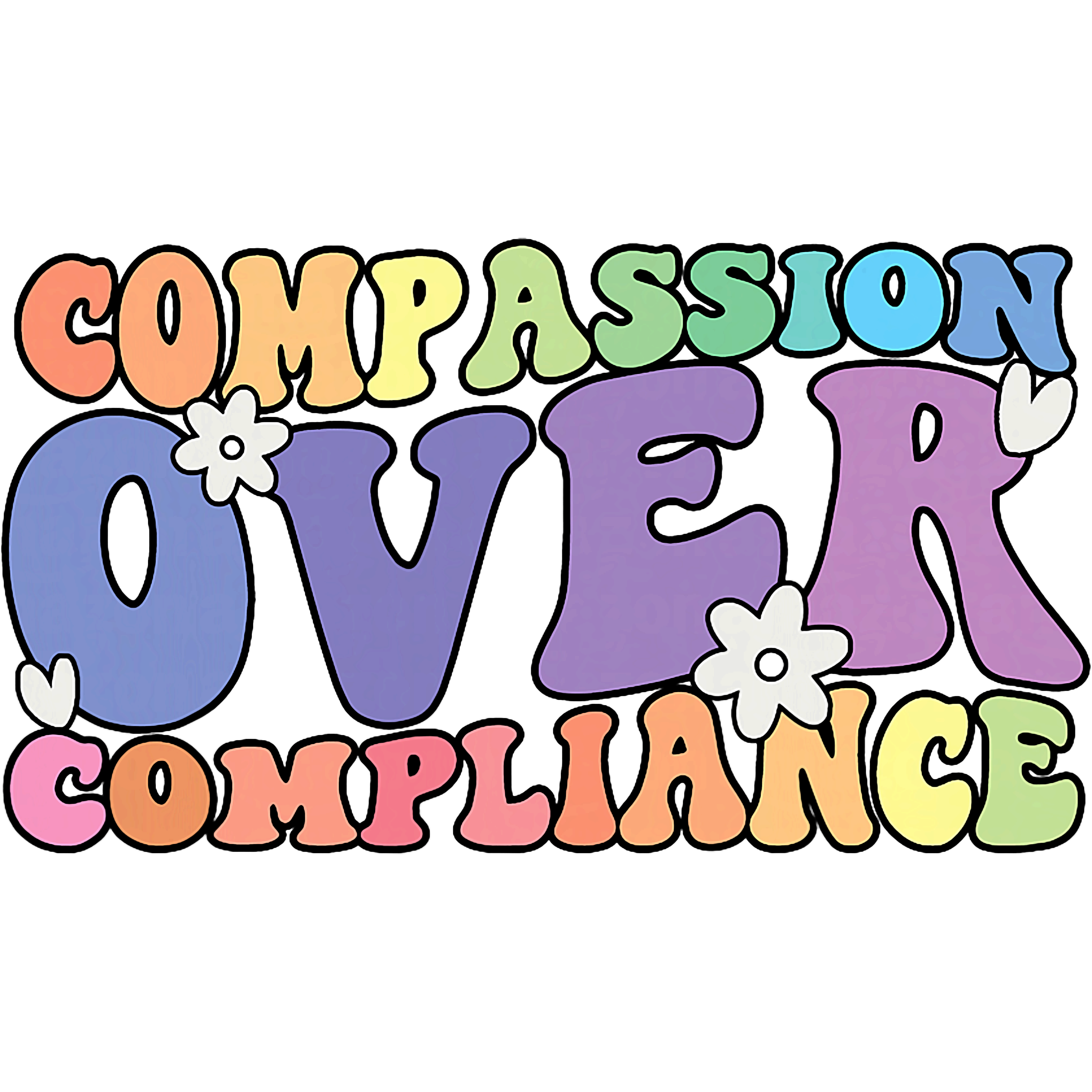 Compassion Over Compliance DTF Transfer