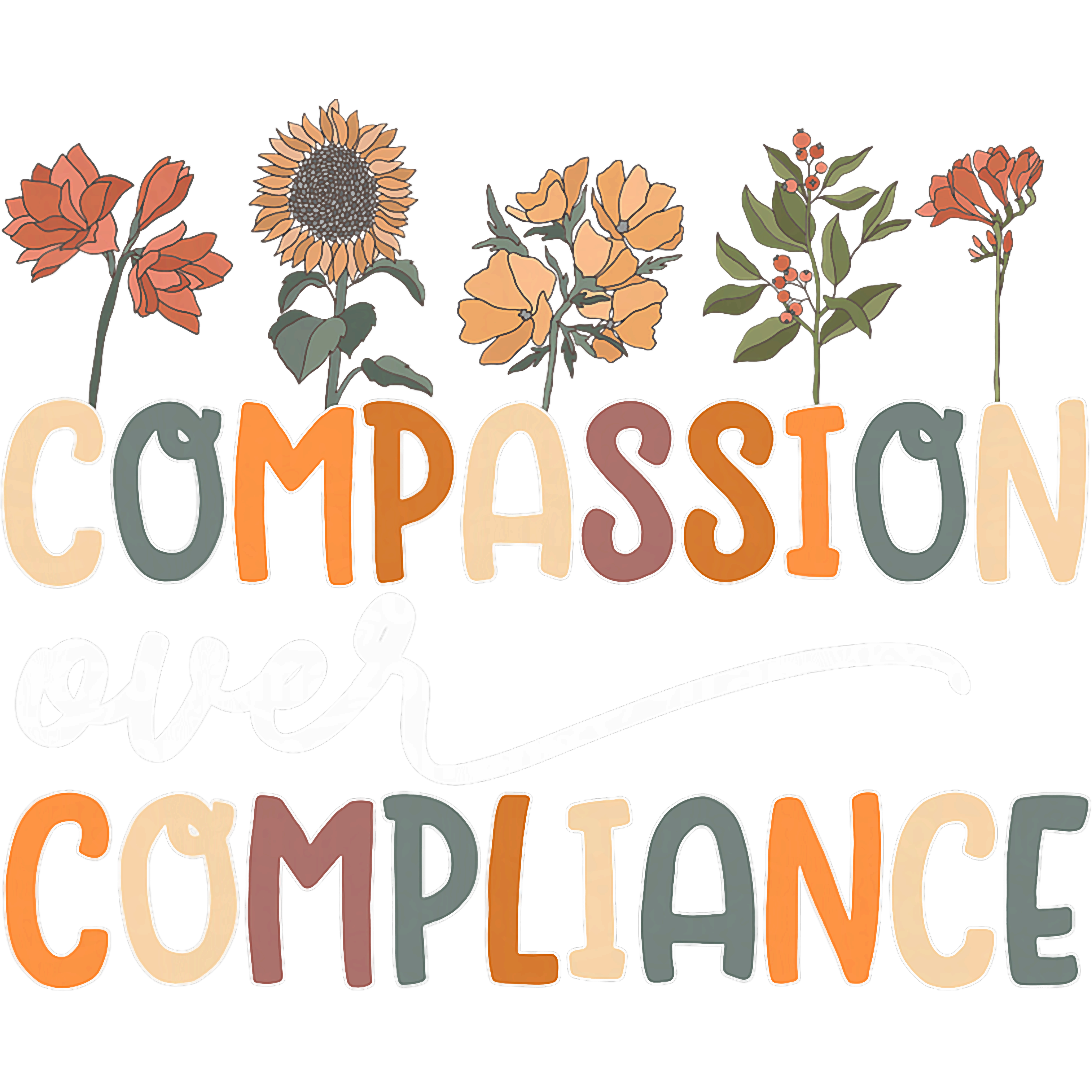 Floral Compassion Over Compliance DTF Transfer