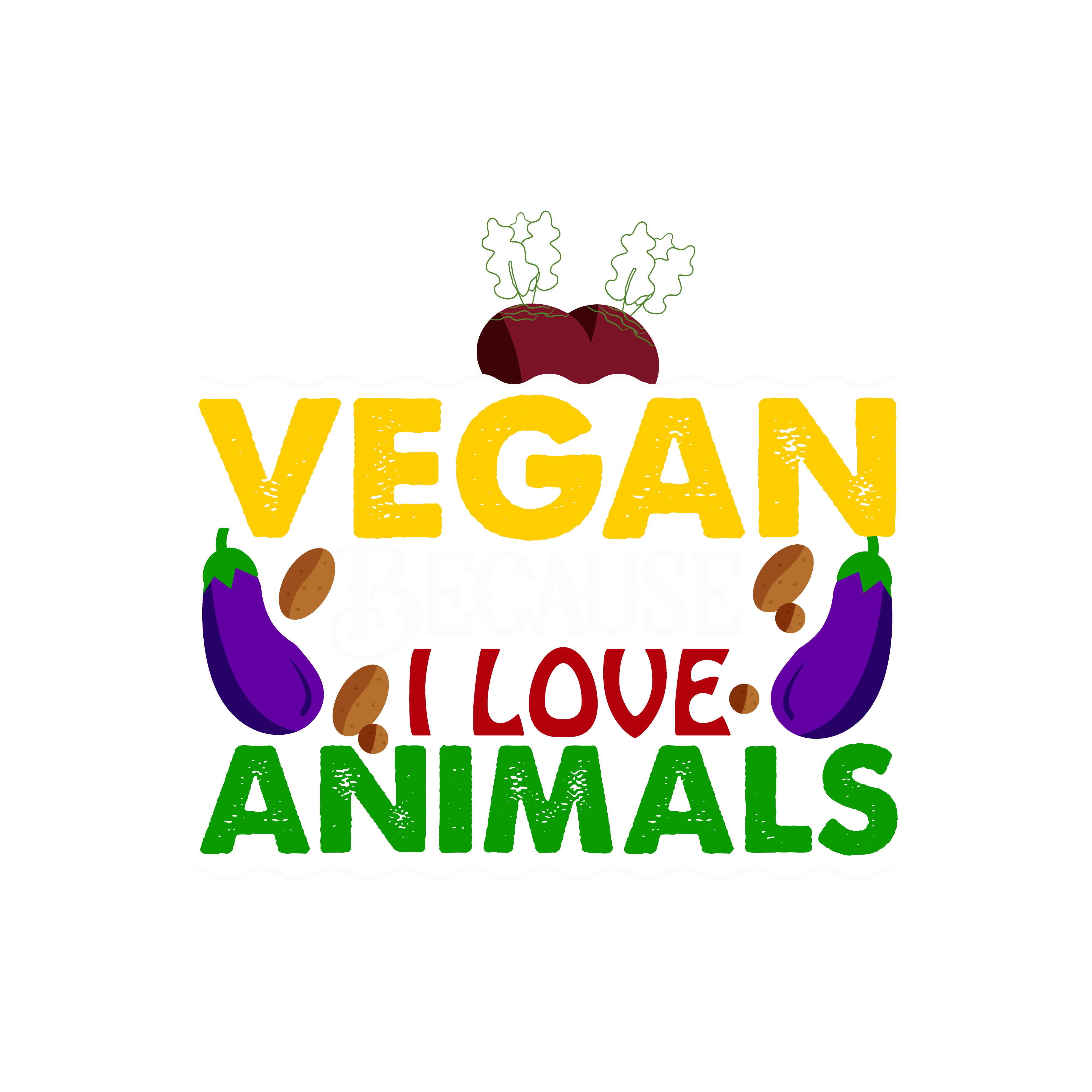 Vegan Because I Love Animals DTF Transfer