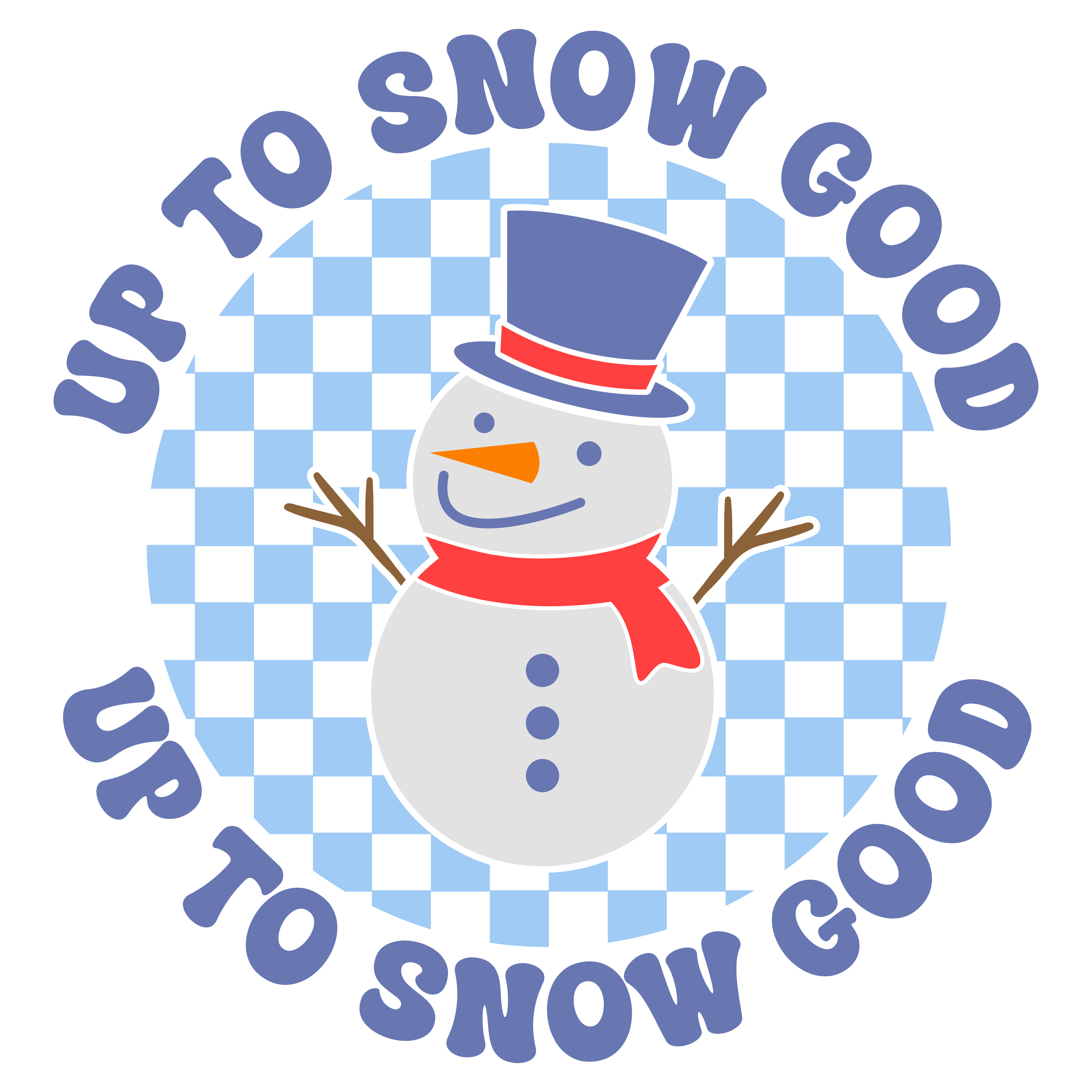 Up To Snow Good Snowman DTF Transfer