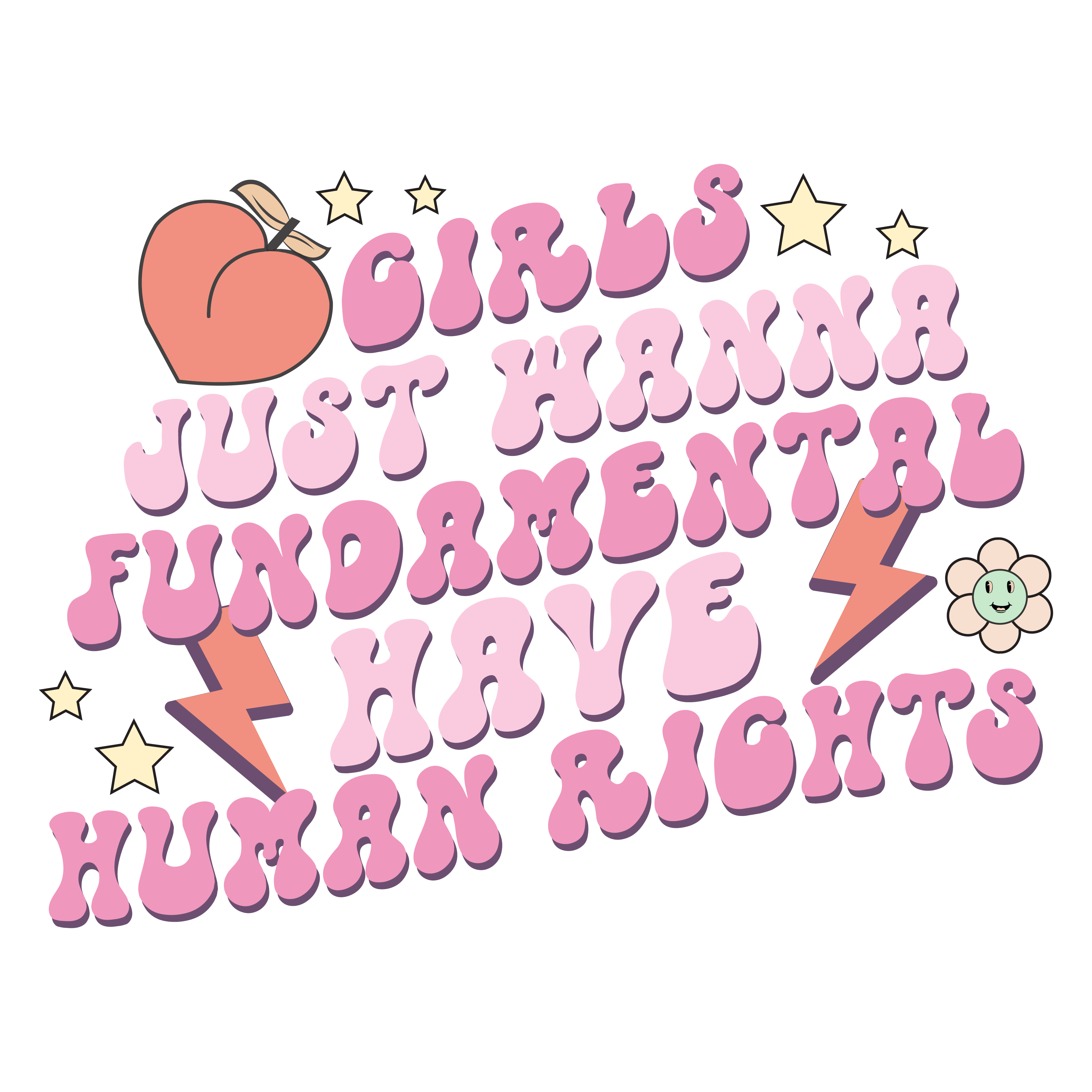 Girls Just Wanna Have Human Rights DTF Transfer