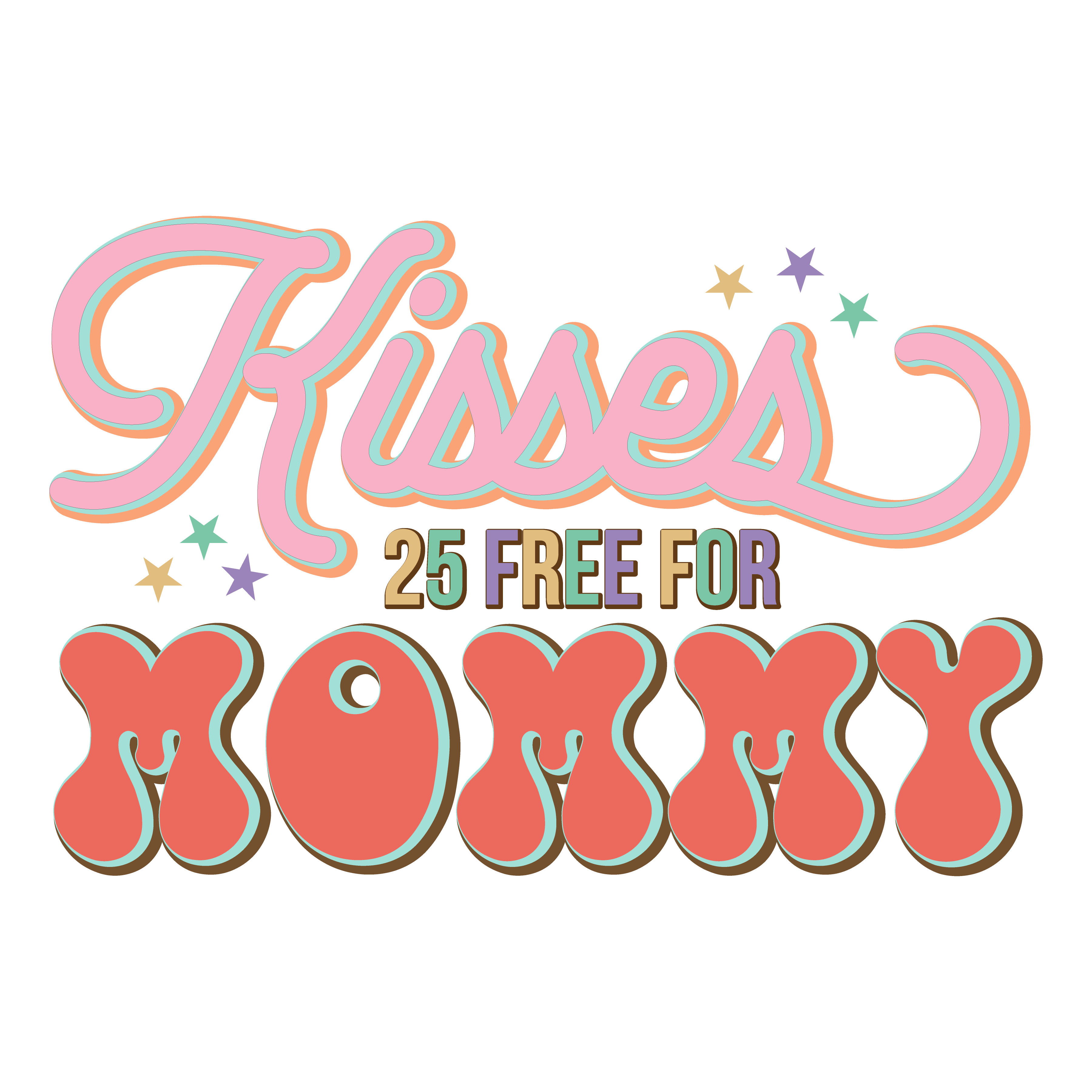 Kisses 25 Free For Mommy Retro DTF Transfer