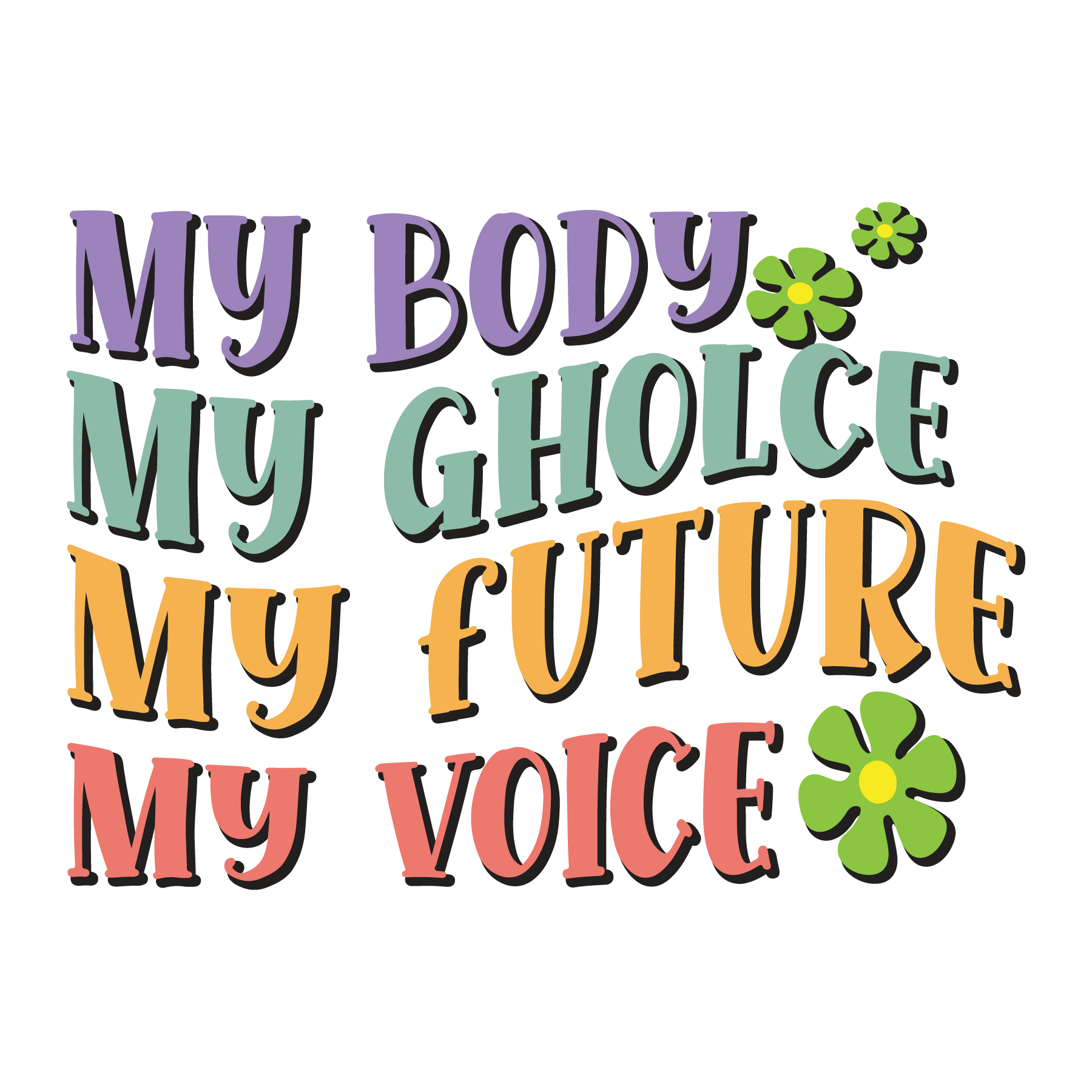 My Body My Choice My Future My Voice DTF Transfer