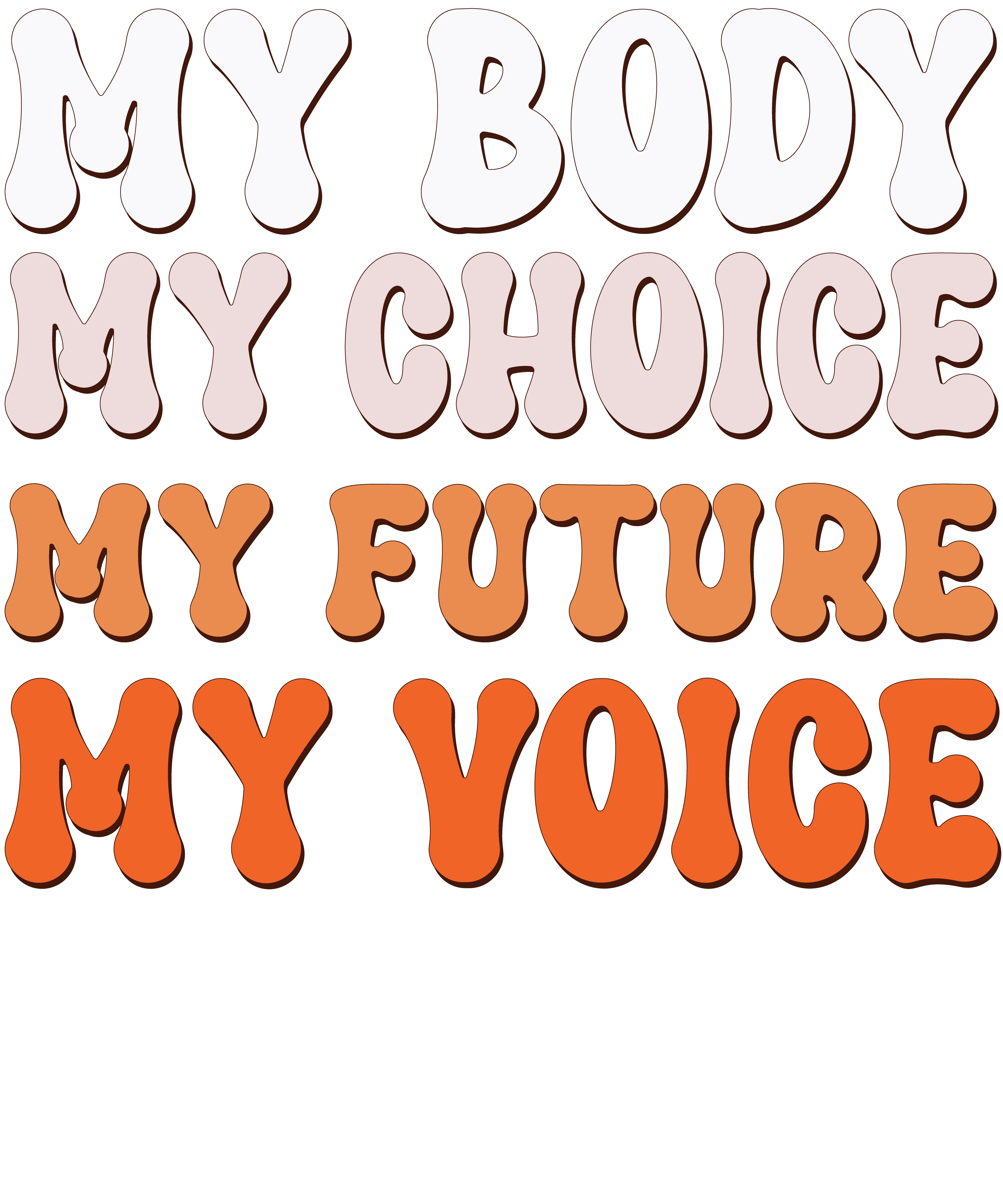 My Body My Choice My Future My Voice DTF Transfer