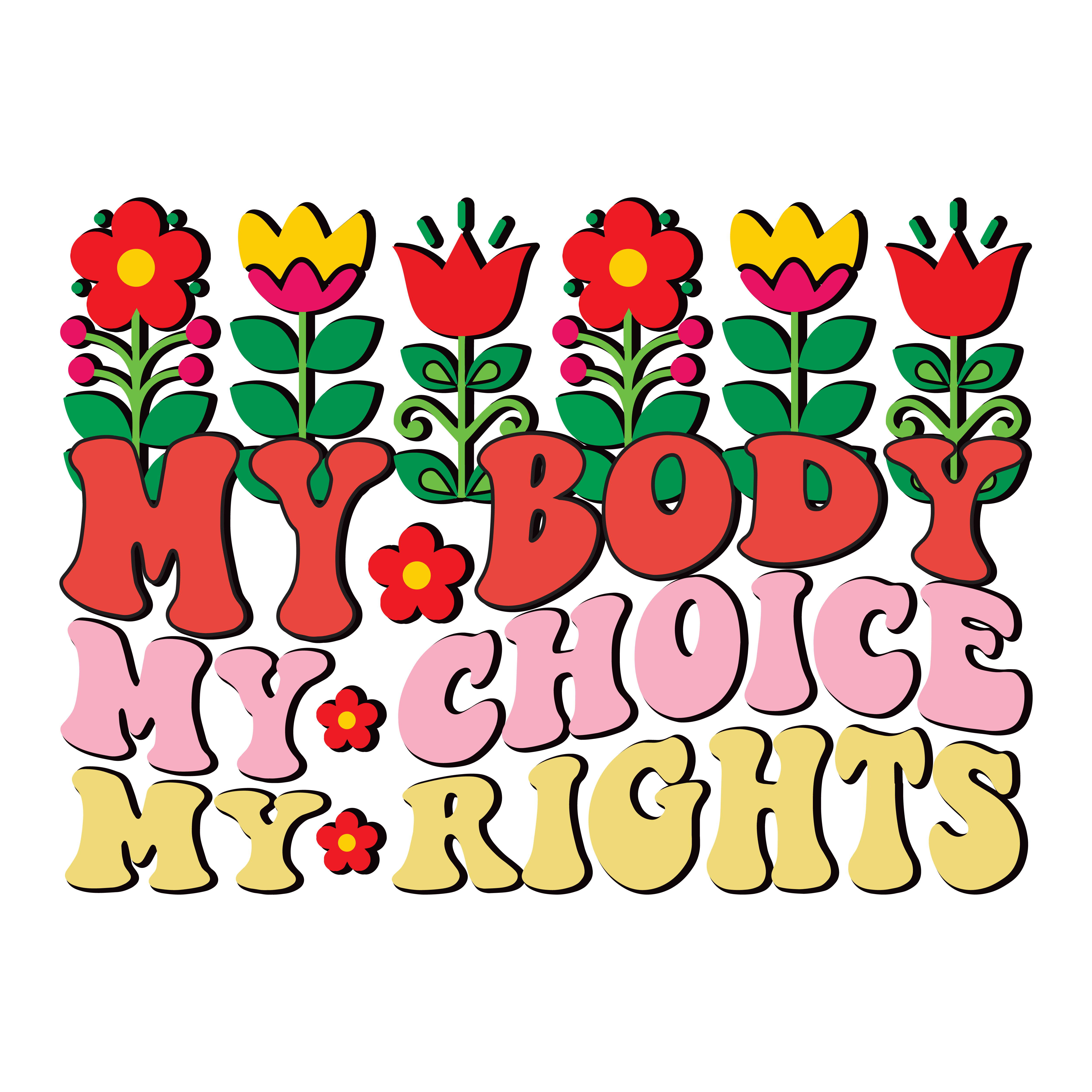 My Body My Choice My Rights Floral DTF Transfer