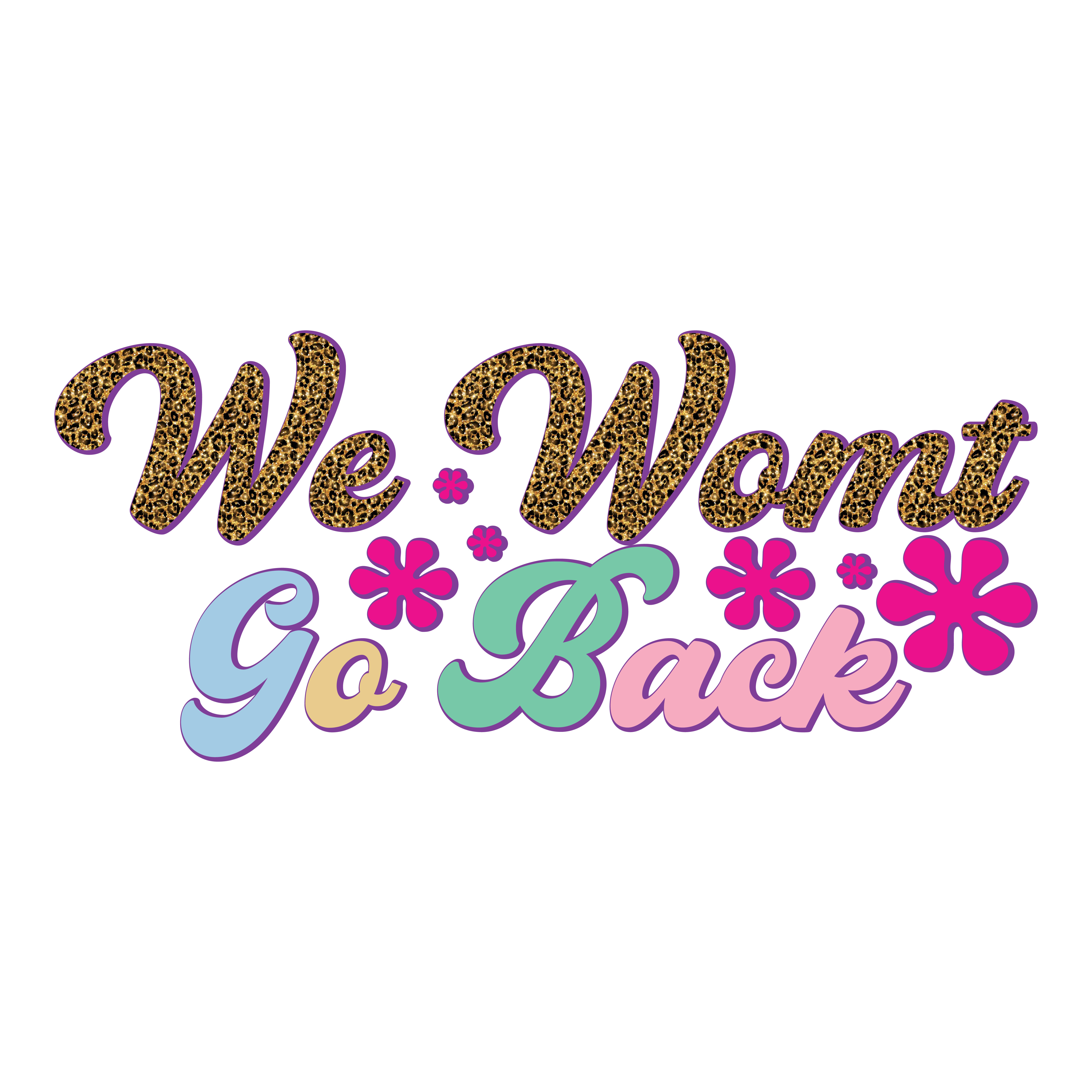 We Wont Go Back Feminist Rights DTF Transfer