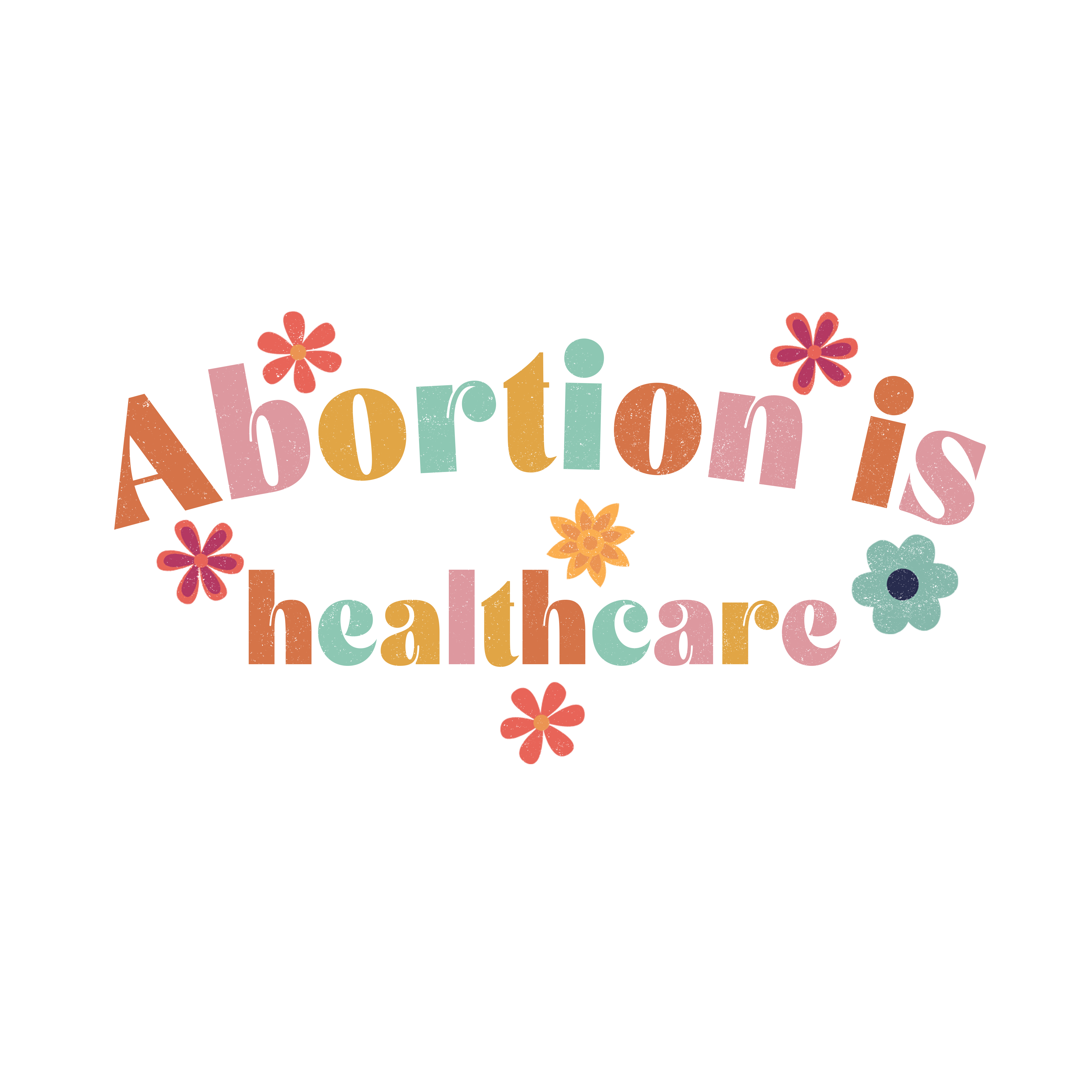 Abortion Is Healthcare Pro Choice DTF Transfer
