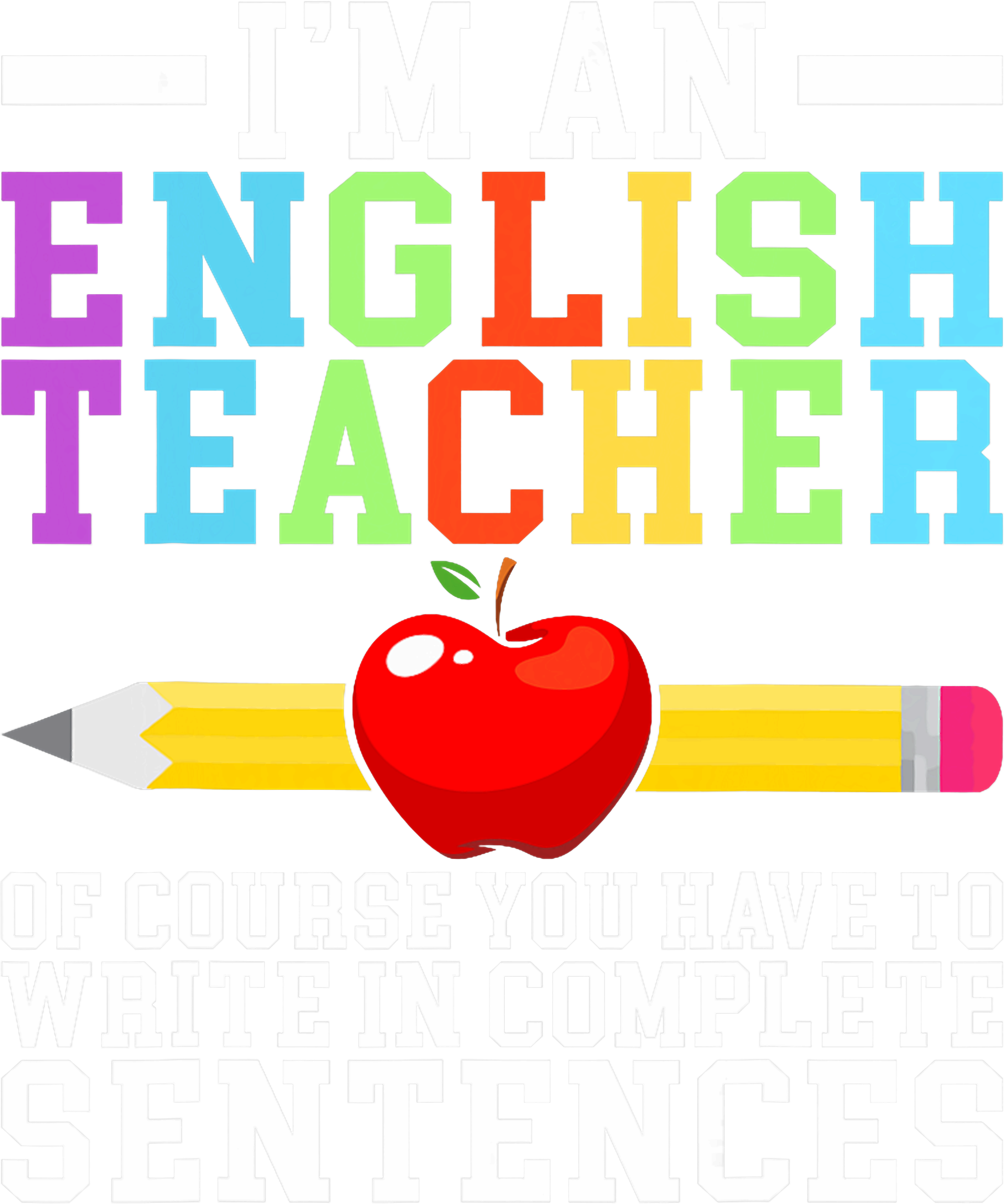 English Teacher Complete Sentences DTF Transfer